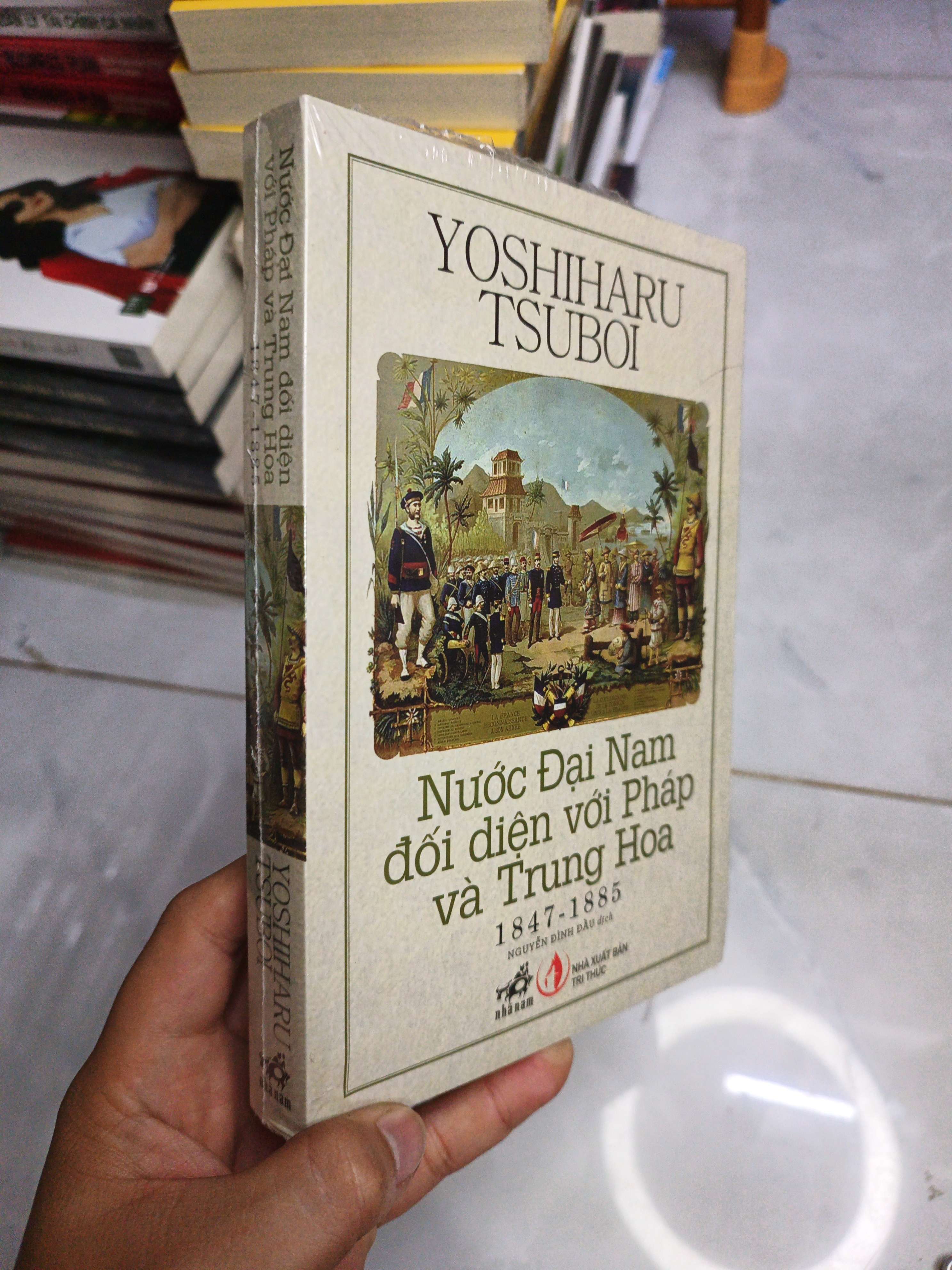 Nước Đại Nam Đối Diện Với Pháp Và Trung Hoa 1847-1885 - Yoshiharu Tsuboi mới 100% (Lịch sử thế giới) NENA