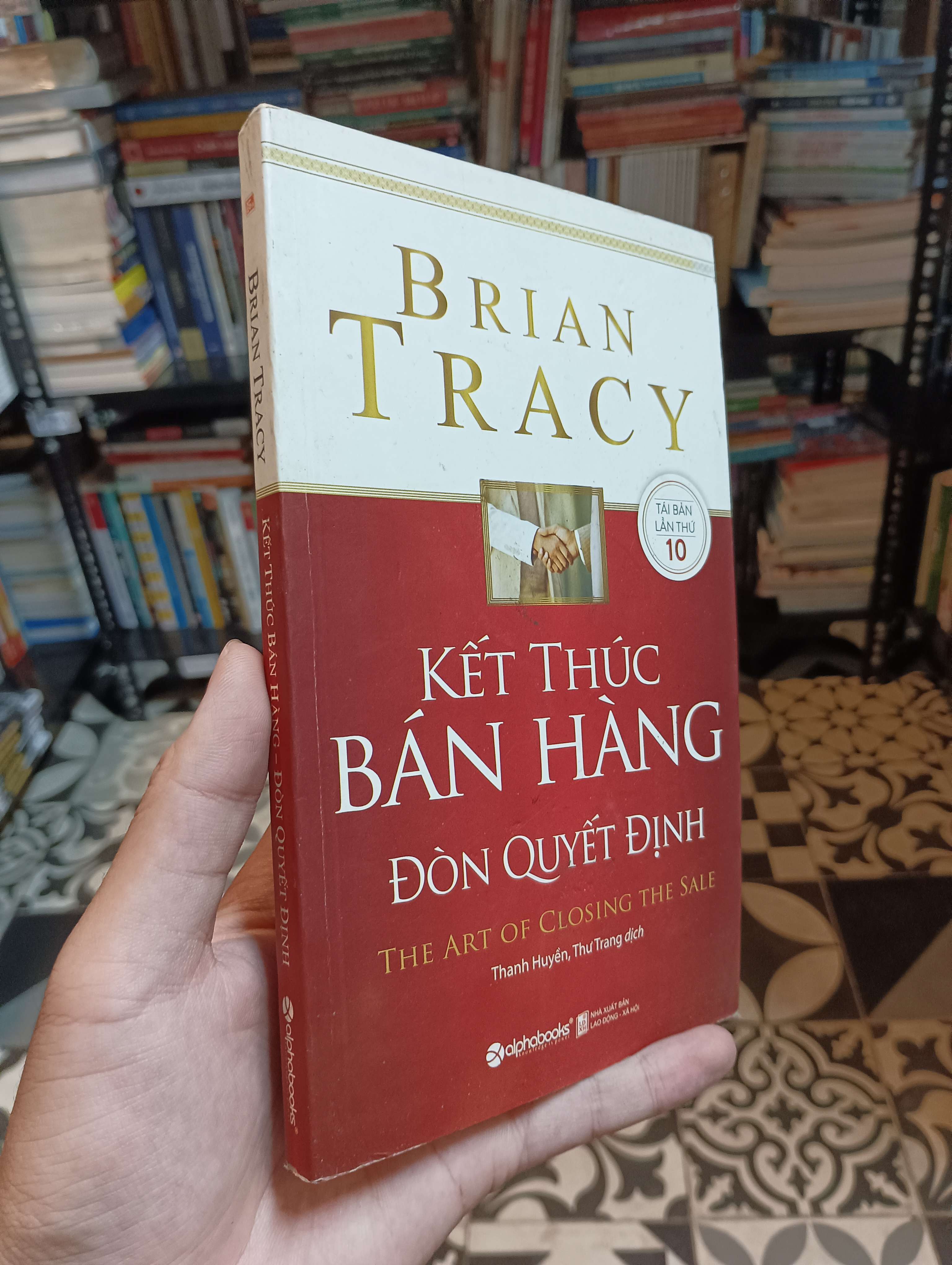 Kết thúc bán hàng: Đòn quyết định (The Art of Closing the Sale) - Brian Tracy 2018 Mới 90% (Kinh doanh - Marketing) HTB