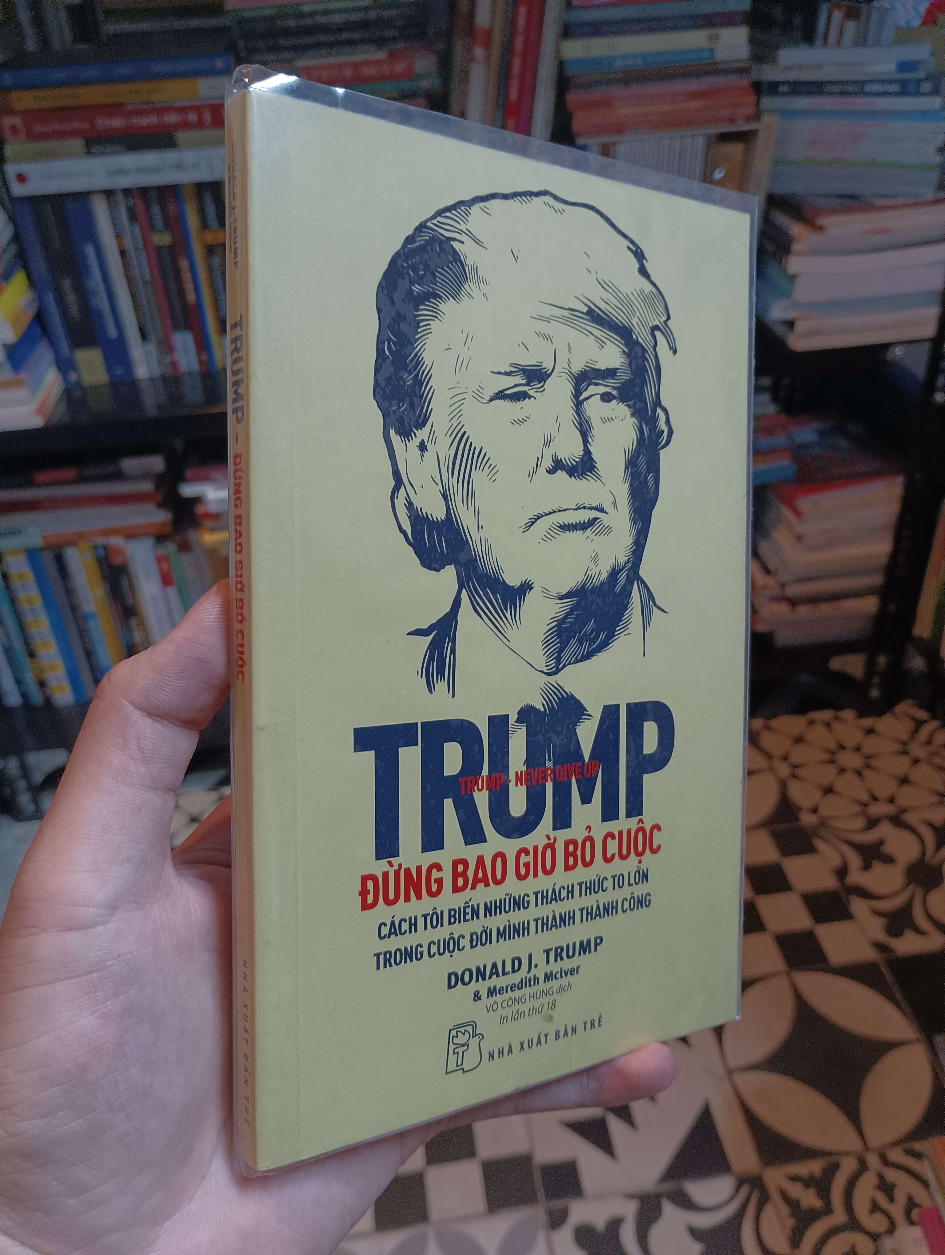 Trump: Đừng bao giờ bỏ cuộc - Donald J. Trump & Meredith McIver 2020 Mới 90% (Kinh doanh - Marketing) HTB