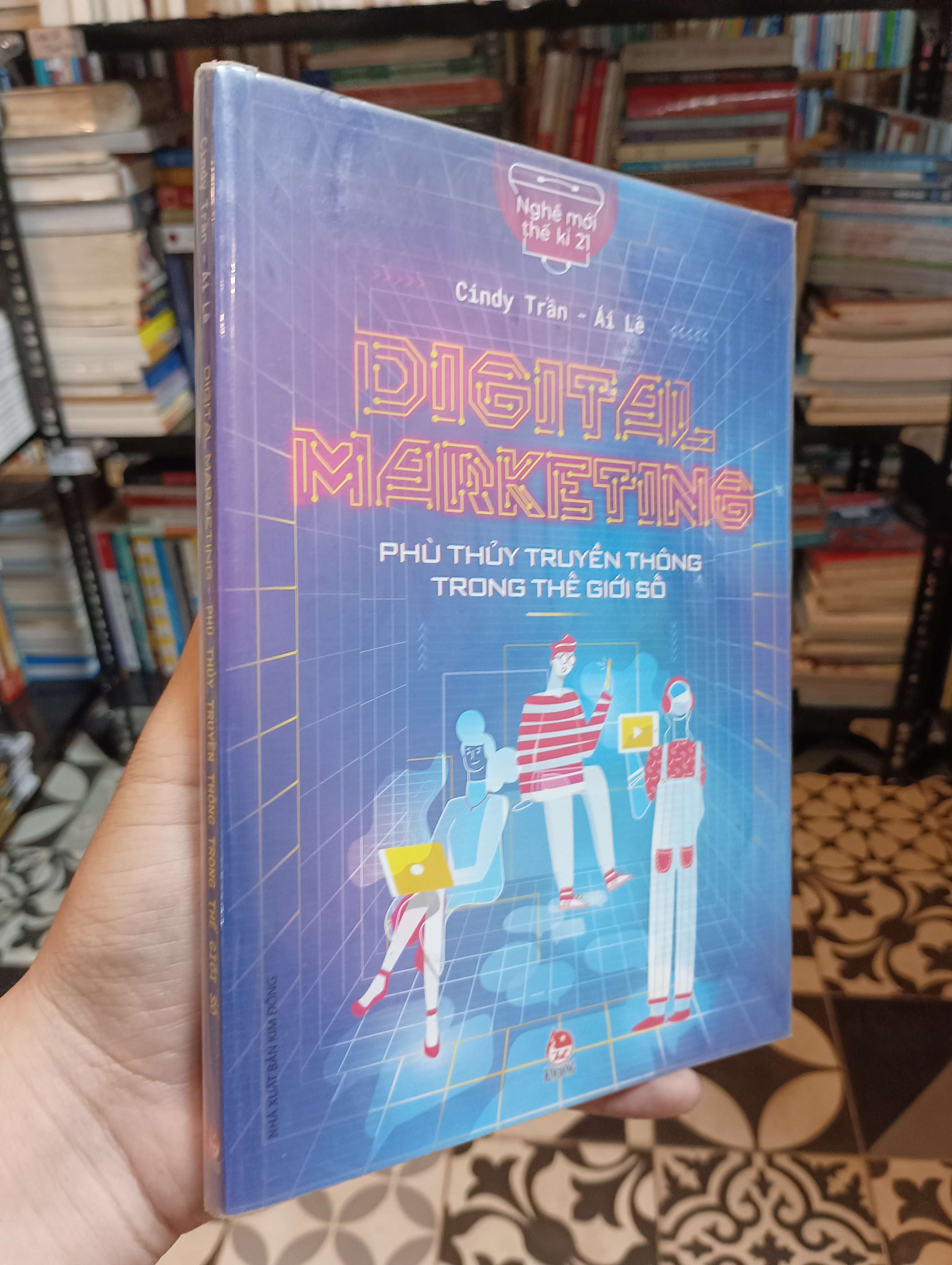 Digital Marketing: Phù thủy truyền thông trong thế giới số - Cindy Trần & Ái Lê 2018 Mới 90% (Kinh doanh - Marketing) HTB