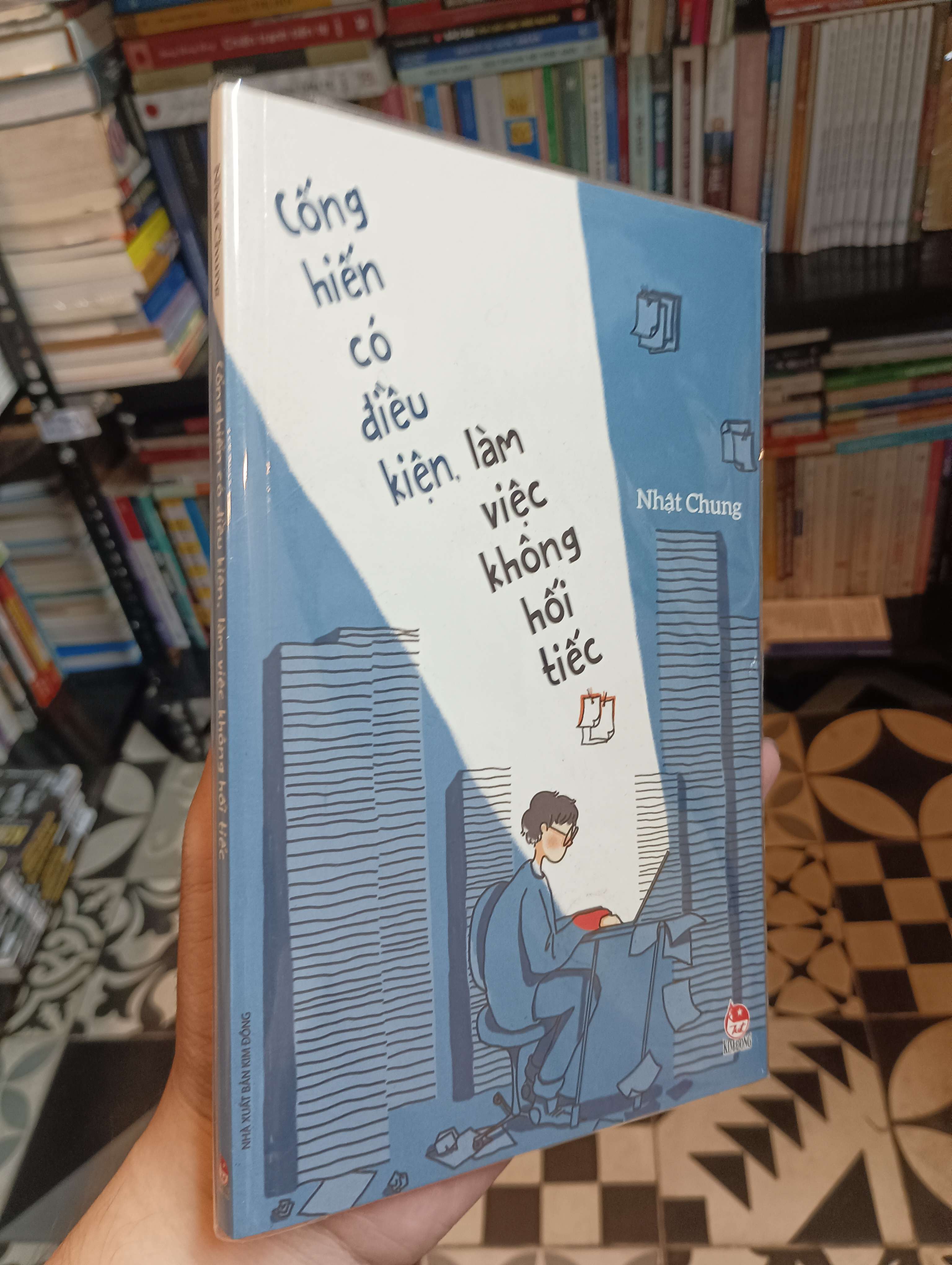 Cống hiến có điều kiện, làm việc không hối tiếc - Nhật Chung 2019 Mới 90% (Kỹ năng sống) HTB
