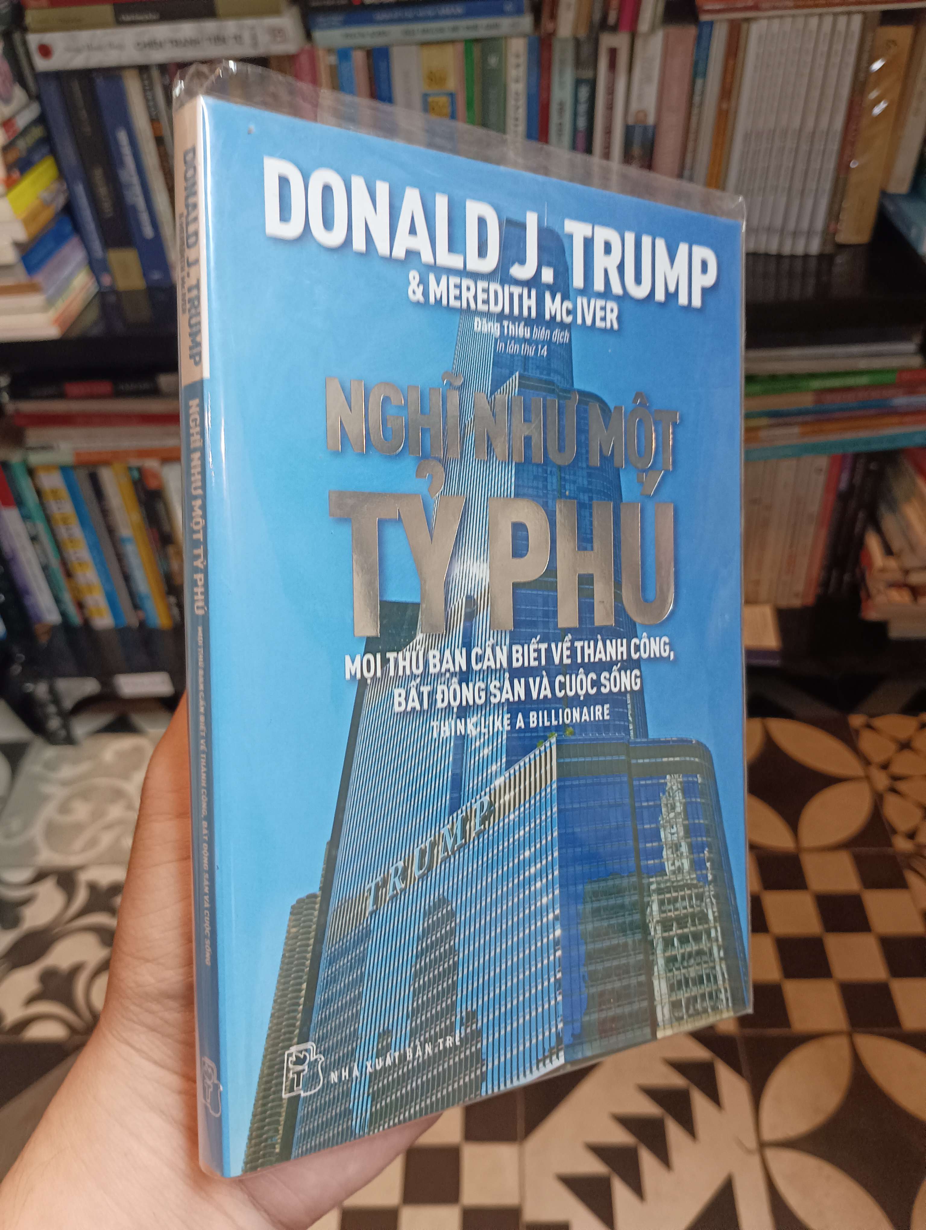 Nghĩ như một tỷ phú - Donald J. Trump & Meredith McIver 2019 Mới 90% (Kinh doanh - Marketing) HTB