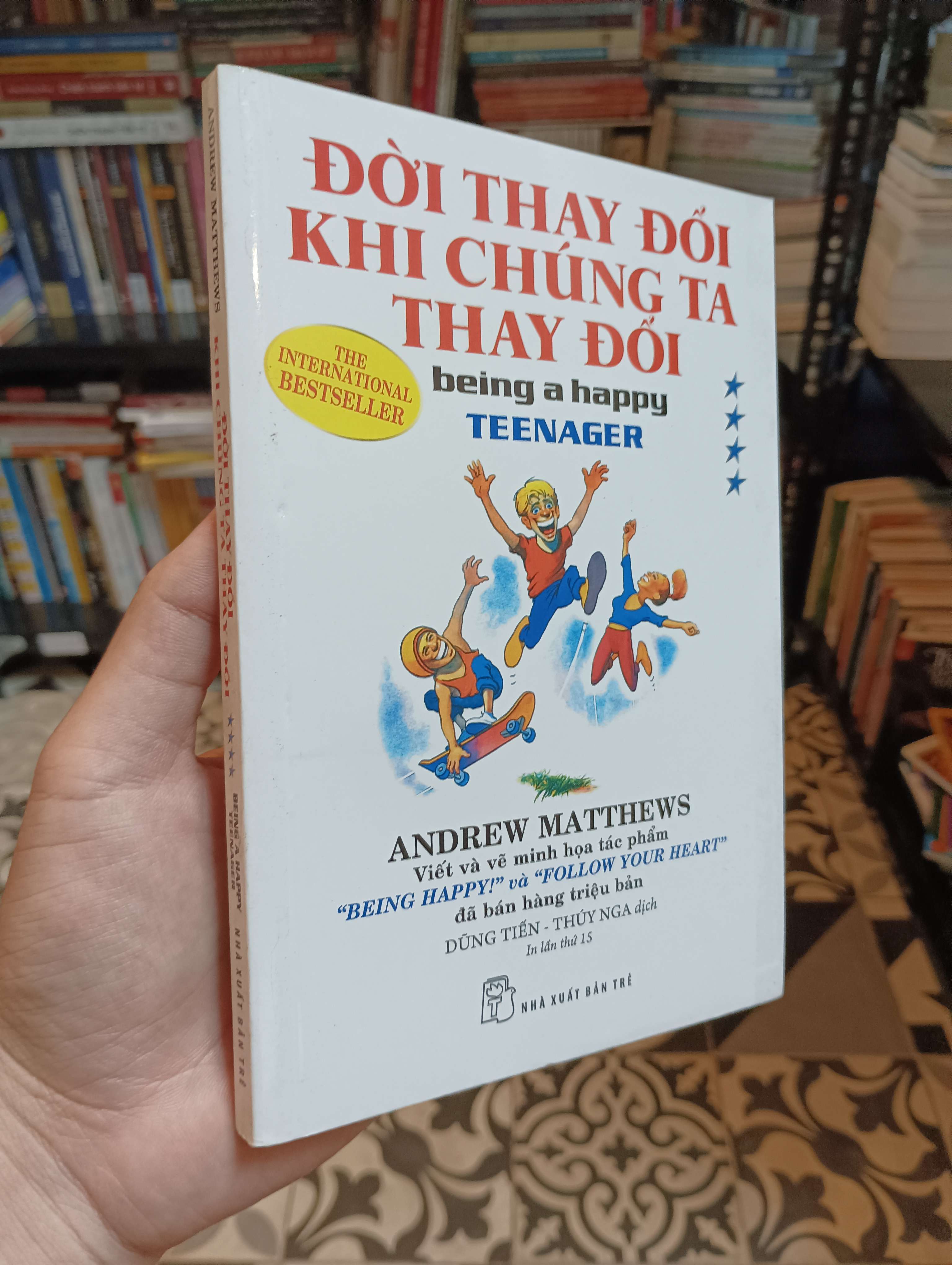 Đời thay đổi khi chúng ta thay đổi (Being a happy teenager) - Andrew Matthews 2018 Mới 90% (Kỹ năng sống) HTB