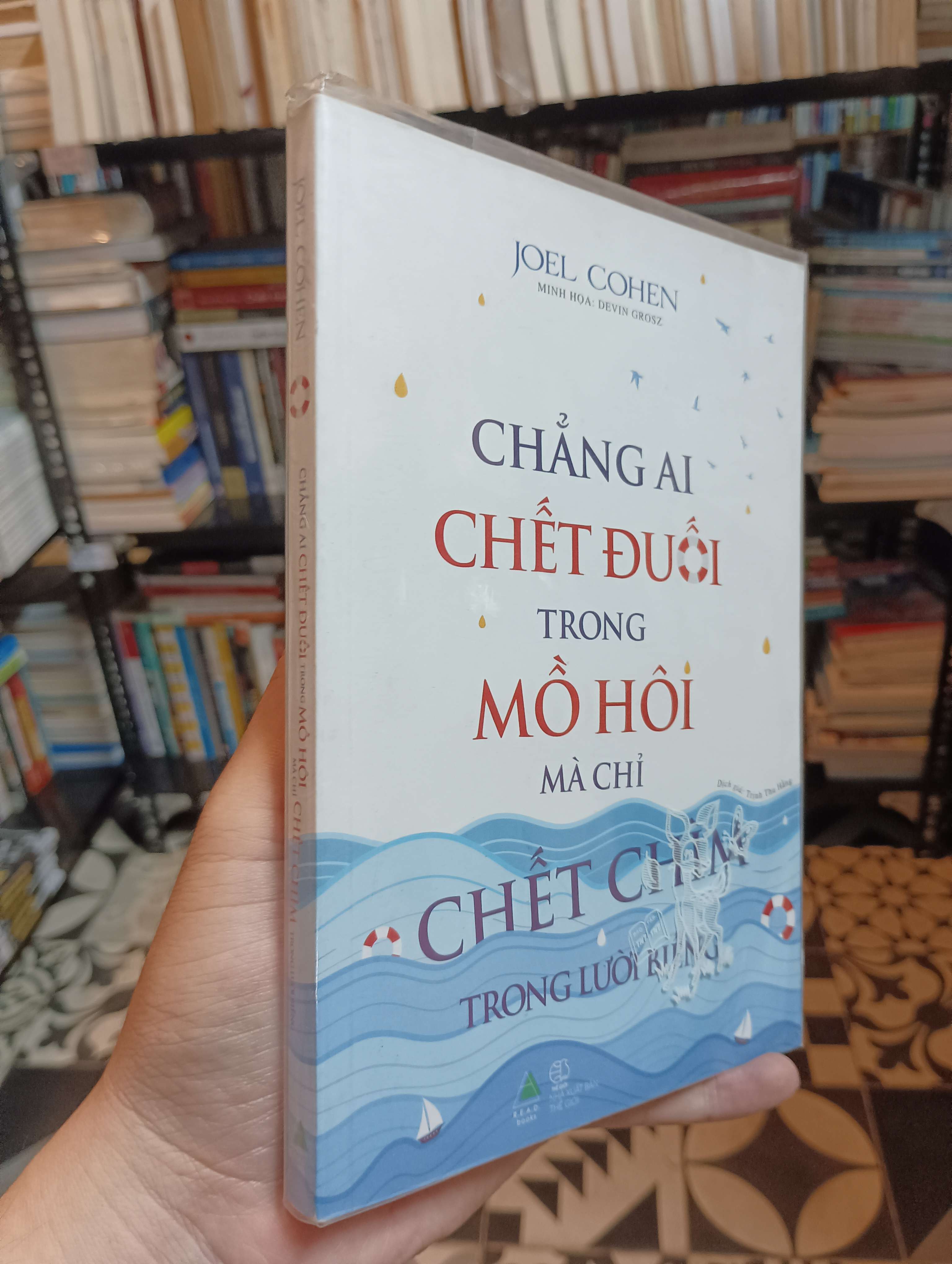 Chẳng ai chết đuối trong mồ hôi mà chỉ chết chìm trong lười biếng - Joel Cohen 2018 Mới 90% (Kỹ năng sống) HTB