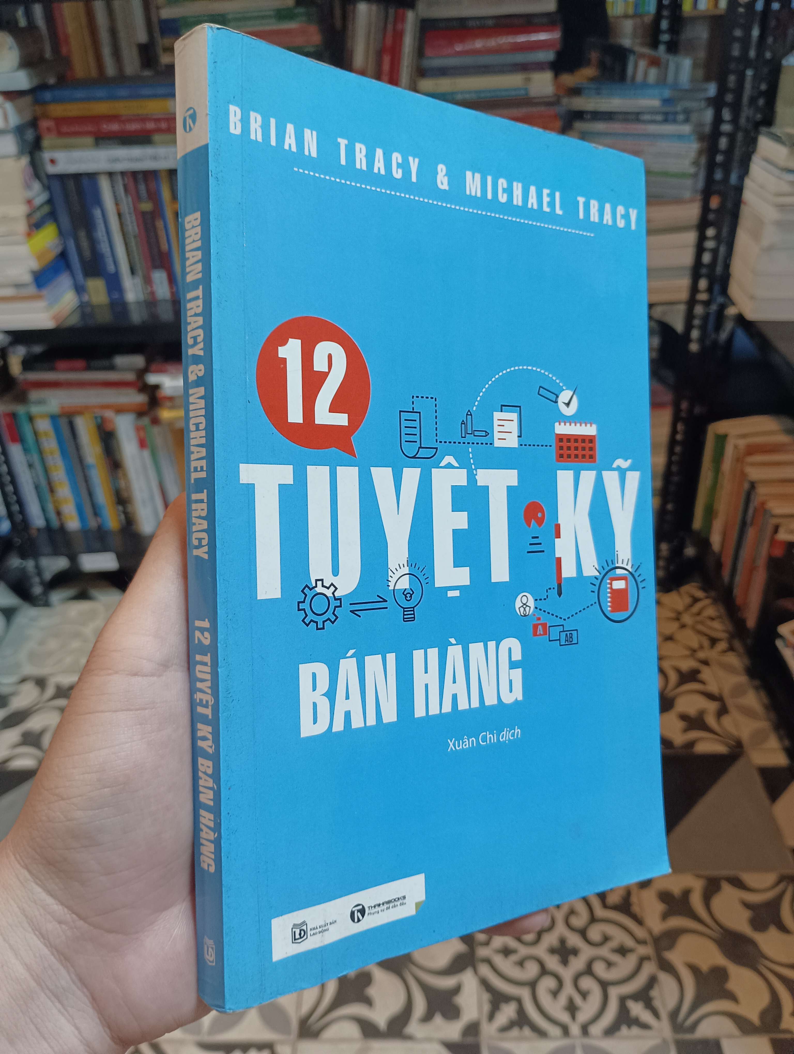 12 Tuyệt kỹ bán hàng - Brian Tracy & Michael Tracy 2017 Mới 90% (Kỹ năng sống) HTB