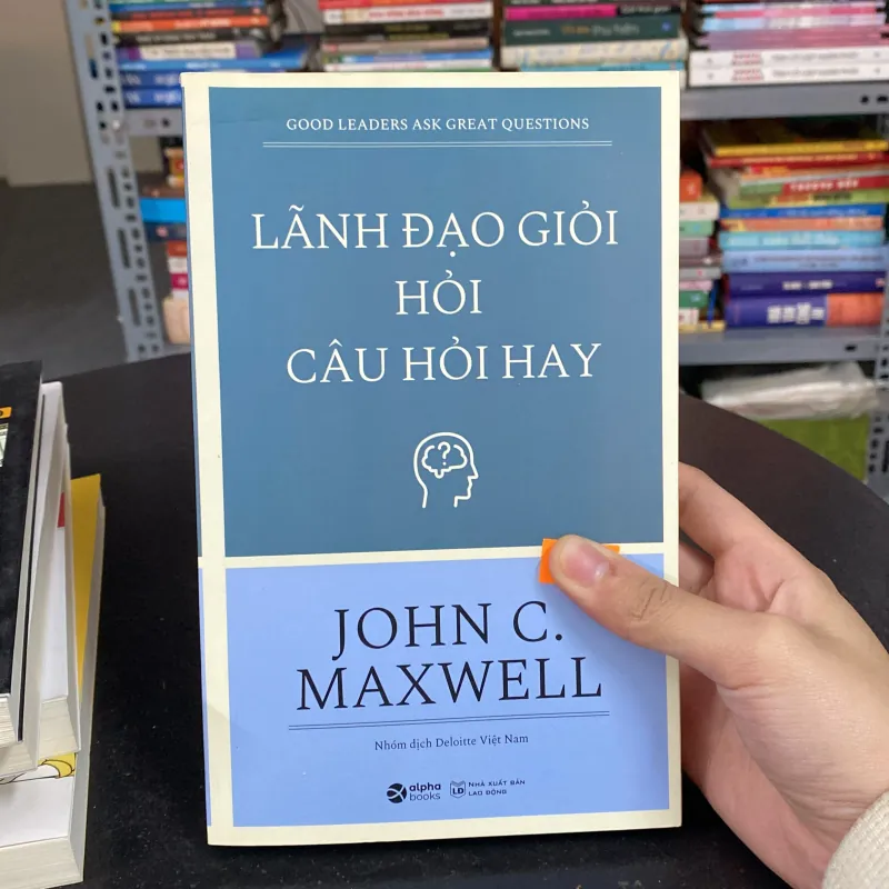 Lãnh đạo giỏi hỏi câu hỏi hay – John C. Maxwell (Quản trị - lãnh đạo) AB