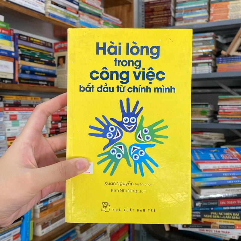 Hài lòng trong công việc bắt đầu từ chính mình - Xuân Nguyễn tuyển chọn,Kim Nhường dịch (Kỹ năng sống) AB
