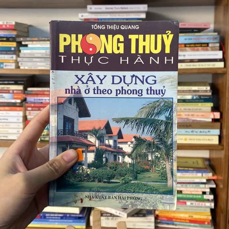 PHONG THỦY THỰC HÀNH – XÂY DỰNG NHÀ Ở THEO PHONG THUỶ –Tống Thiệu Quang (Sách tôn giáo - tâm linh) AB