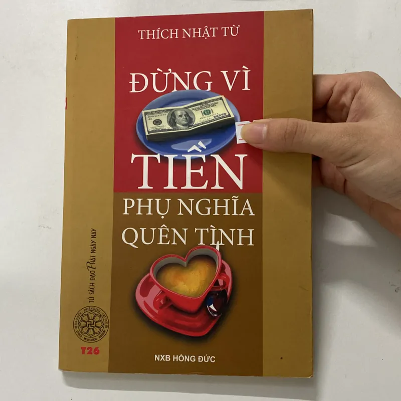 Đừng vì tiền phụ nghĩa quên tình - Thích Nhật Từ (Sách tôn giáo - tâm linh) AB