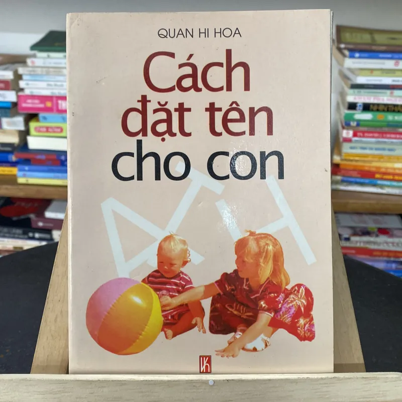 Cách đặt tên cho con - Quan Hi Hoa (Sách tôn giáo - tâm linh) AB