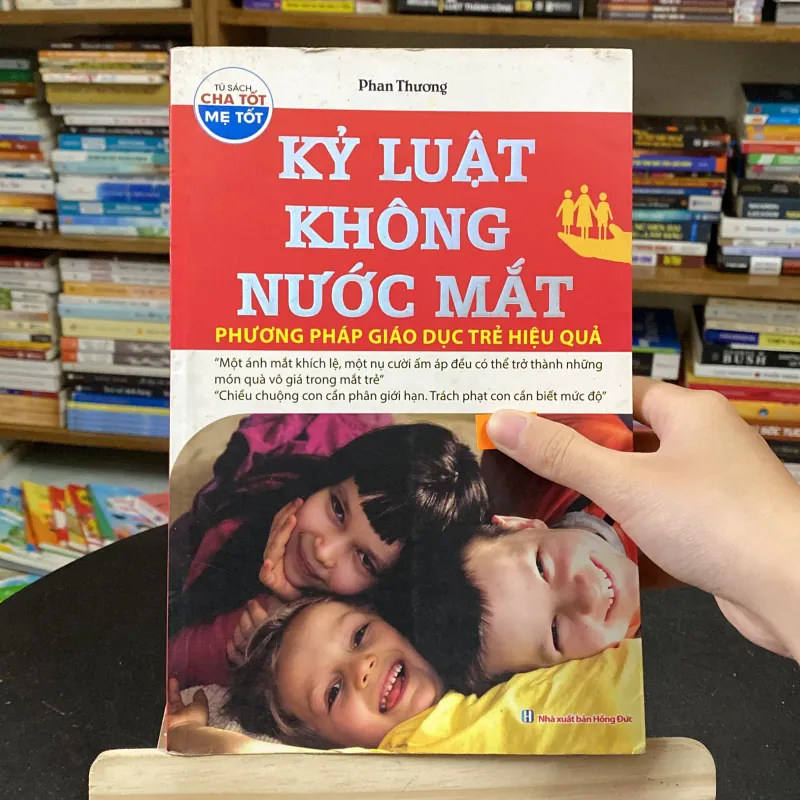 Kỷ luật không nước mắt - phương pháp giáo dục trẻ hiệu quả - tác giả... (Sách làm cha mẹ) AB