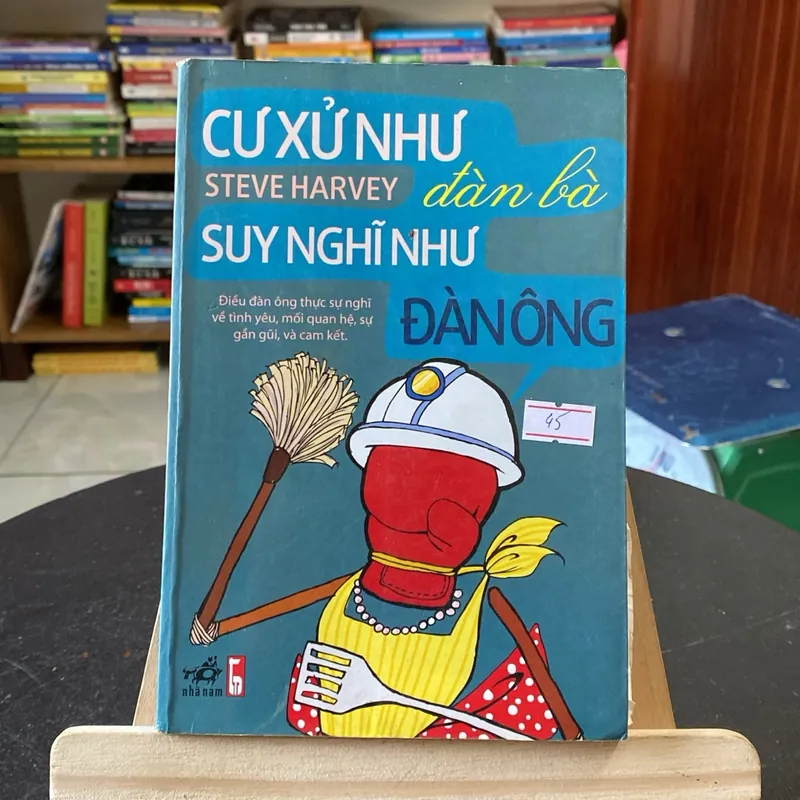 Cư xử đàn bà suy nghĩ như đàn ông-tác giả Steve Harvey (Kỹ năng sống) AB