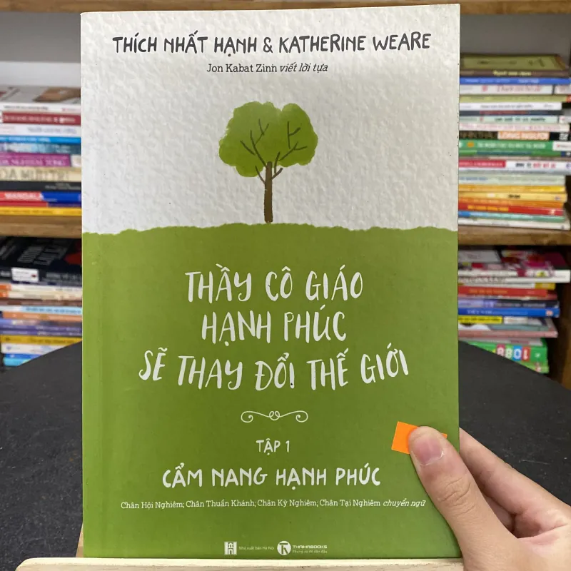 Thầy Cô Giáo Hạnh Phúc Sẽ Thay Đổi Thế Giới 1 (Cẩm Nang Hạnh Phúc) –Thích Nhất Hạnh&Katherin (Sách lịch sử - triết học) AB