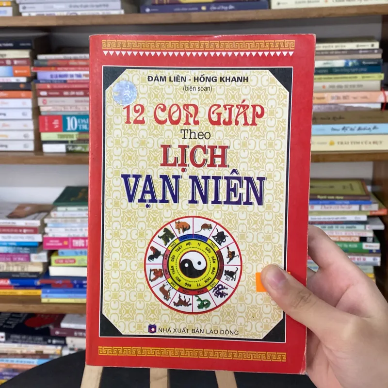 12 con giáp theo lịch vạn niên tác giả Đàm Liên & Hồng Khanh (Sách tôn giáo - tâm linh) AB
