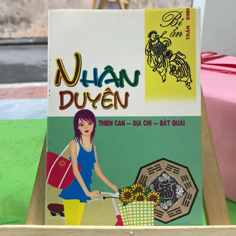 NHÂN DUYÊN – Bí ẩn Thiên Can · Địa Chi · Bát Quái (Sách tôn giáo - tâm linh) AB