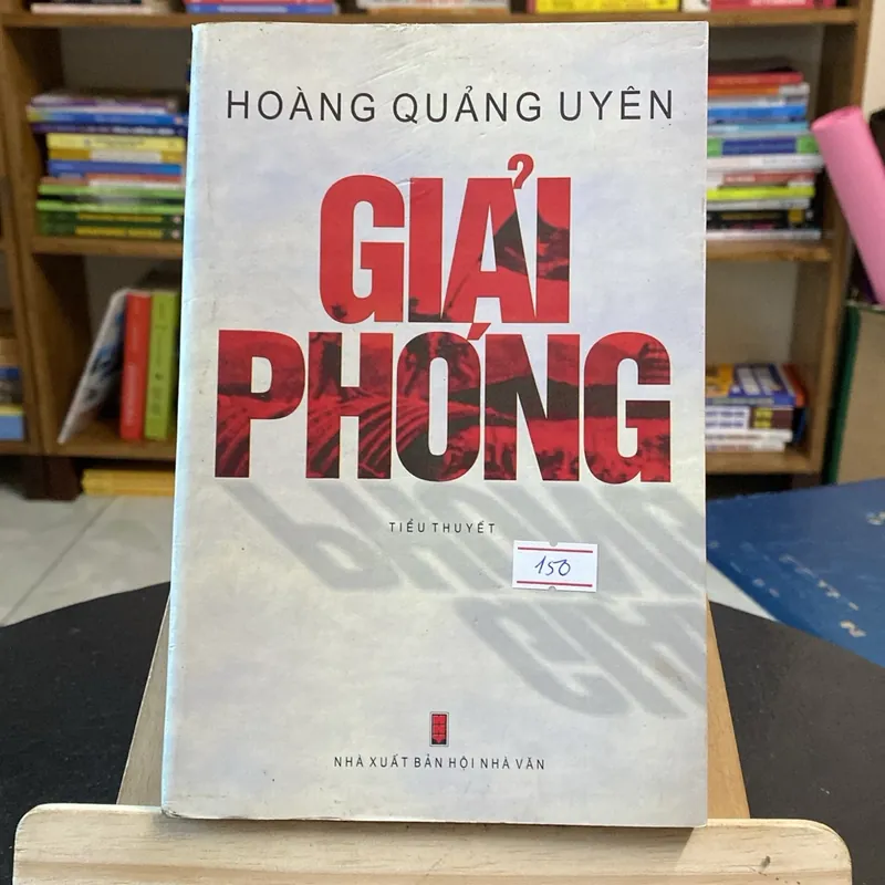 Tiểu thuyết Giải phóng-Tác giả Hoàng Quảng Uyên (Tiểu Thuyết) AB