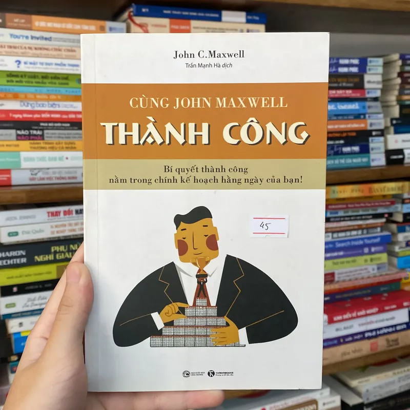Cùng John Maxwell thành công - Bí quyết thành công nằm trong kế hoạch hằng ngày của b (Kinh doanh - Marketing) AB
