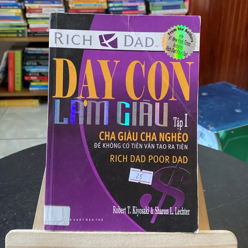 Dạy con làm giàu tập 1-tác giả Robert T. Kiyosaki & Sharon L. Lechter (Kinh doanh - Marketing) AB