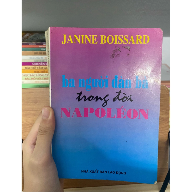 Tiểu thuyết Ba người đàn bà trong đời Napoléon – Janine Boissard (Văn học nước ngoài) AB