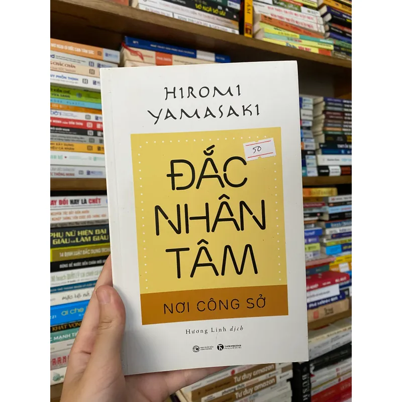 Đắc nhân tâm nơi công sở - Hiromi Yamasaki (Sách lịch sử - triết học) AB