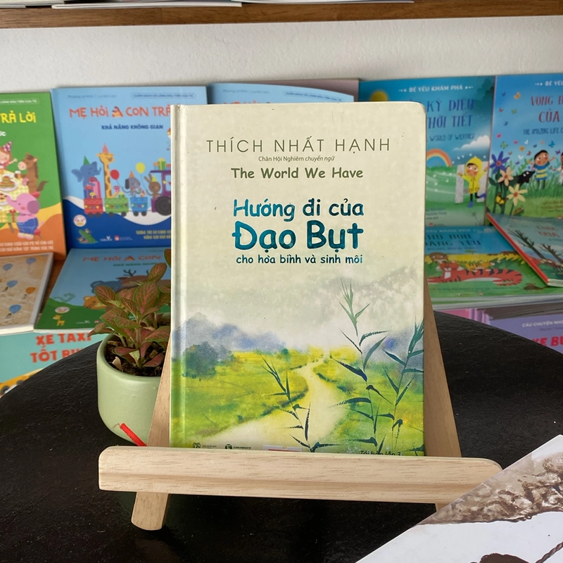 Hướng đi của Đạo Bụt cho hòa bình và sinh môi (The World We have)-Thích Nhất Hạnh (Sách tôn giáo - tâm linh) AB