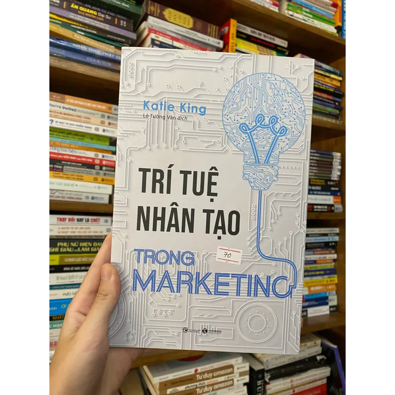 Trí tuệ nhân tạo trong marketing - Katie King (Kinh doanh - Marketing) AB