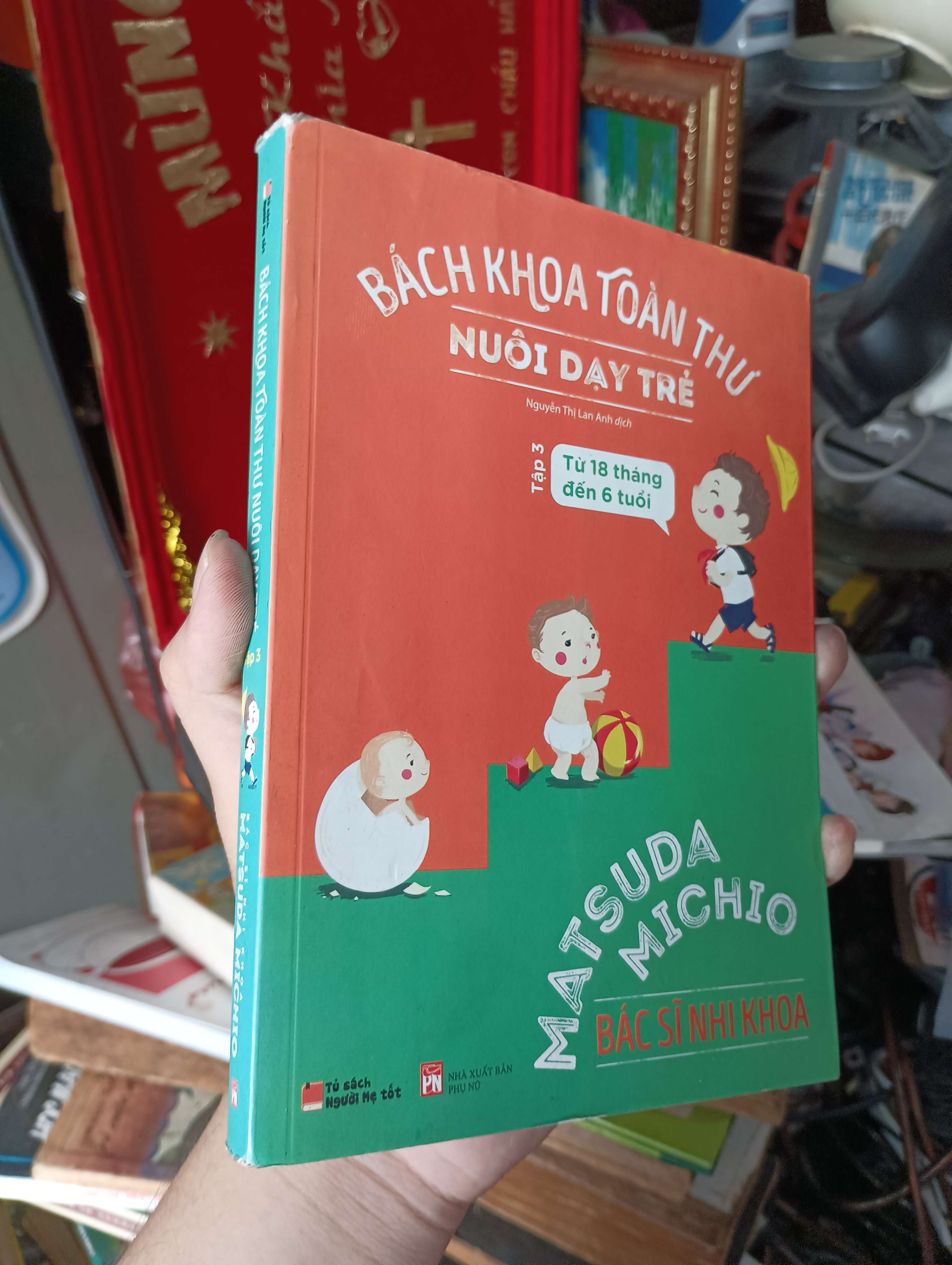 Bách khoa toàn thư nuôi dạy trẻ (Tập 3 - Từ 18 tháng đến 6 tuổi) - Matsuda Michio 2016 (Sách làm cha mẹ) KSX