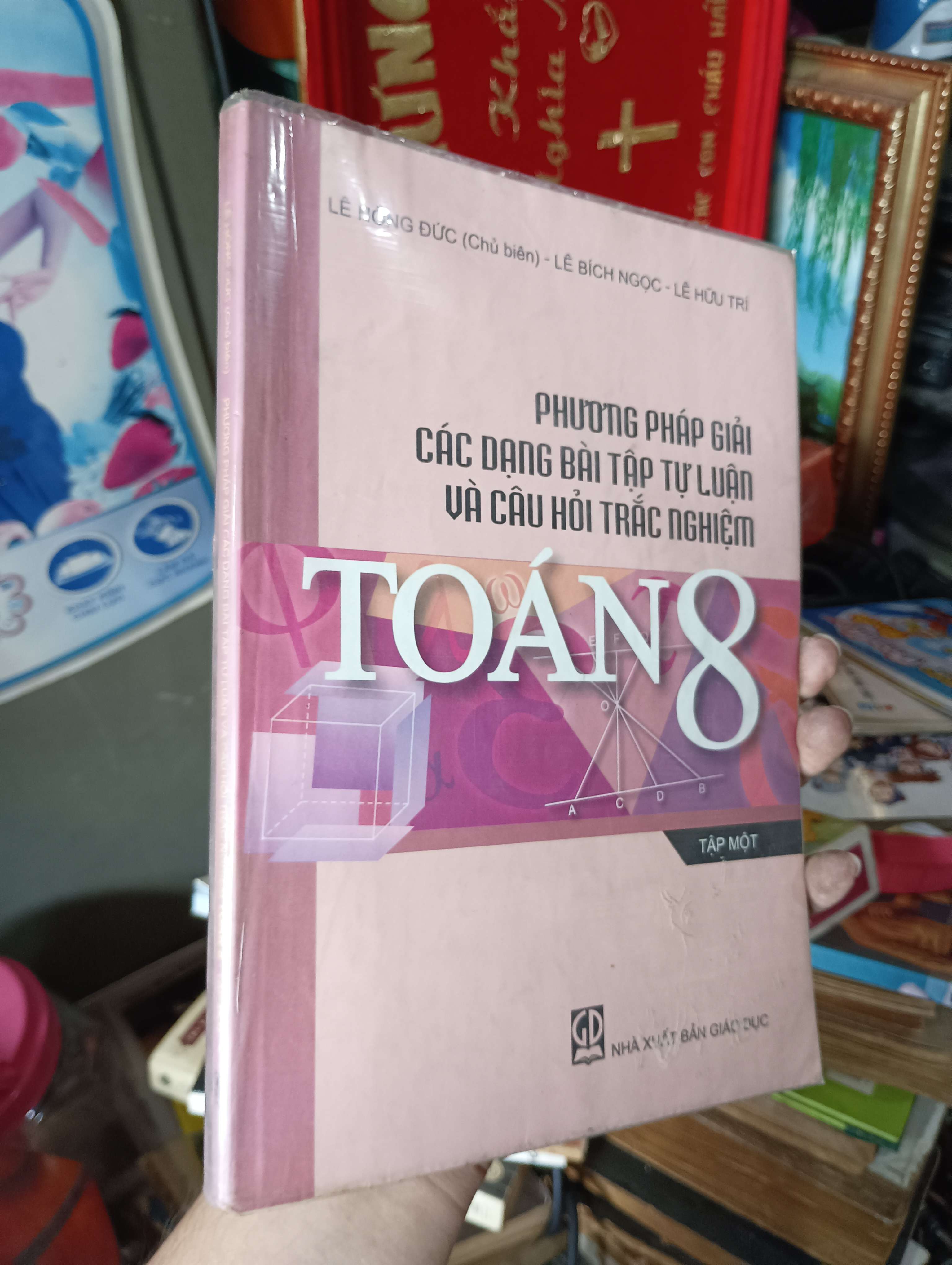 Phương pháp giải các dạng bài tập tự luận và câu hỏi trắc nghiệm Toán 8 (Tập một) 2008 (Giáo khoa) KSX