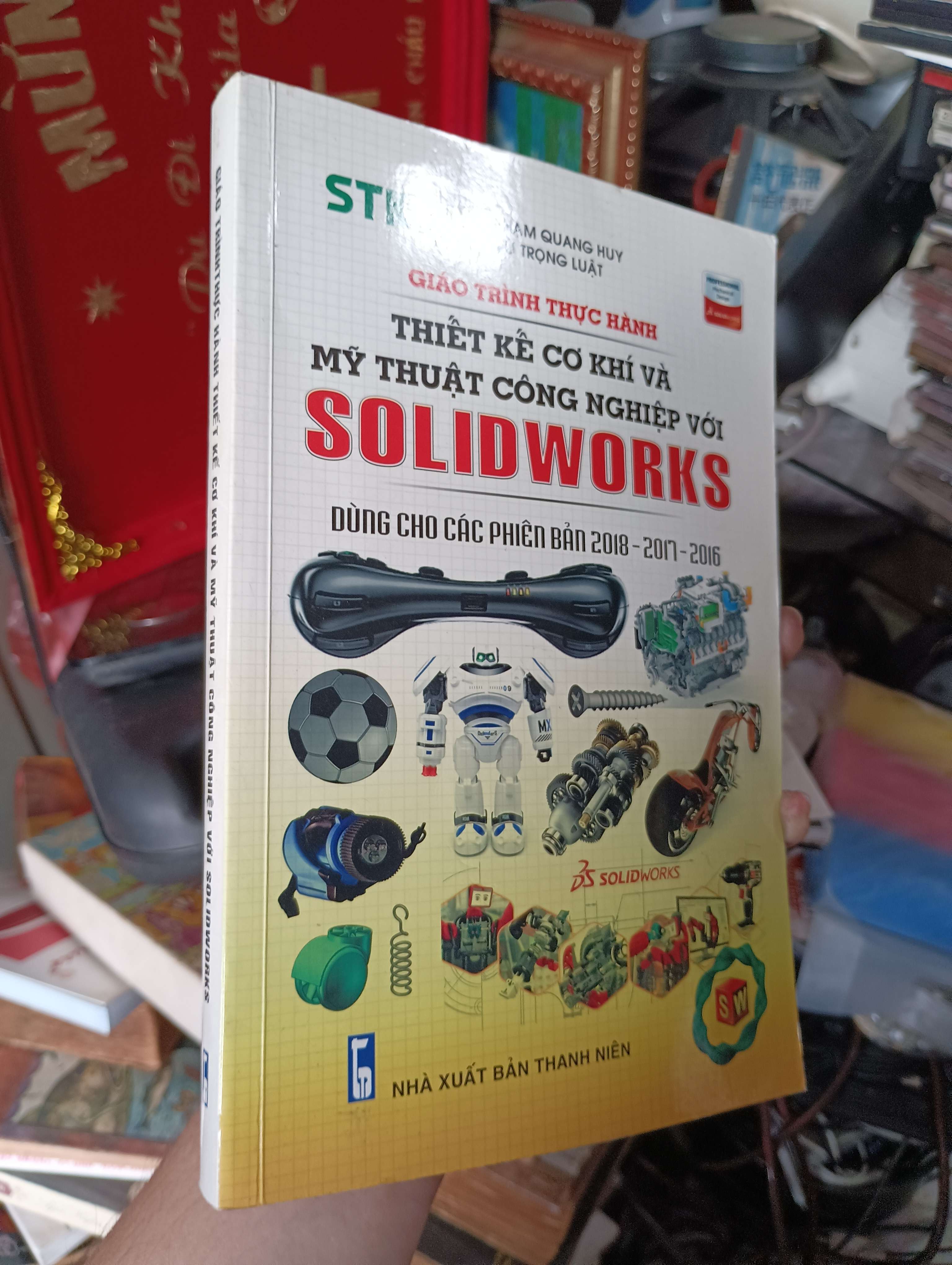 Giáo trình thực hành Thiết kế cơ khí và Mỹ thuật công nghiệp với Solidworks - Phạm Quang Huy & Vũ Trọng Luật 2018 (Giáo trình đại học - cao đẳng) KSX