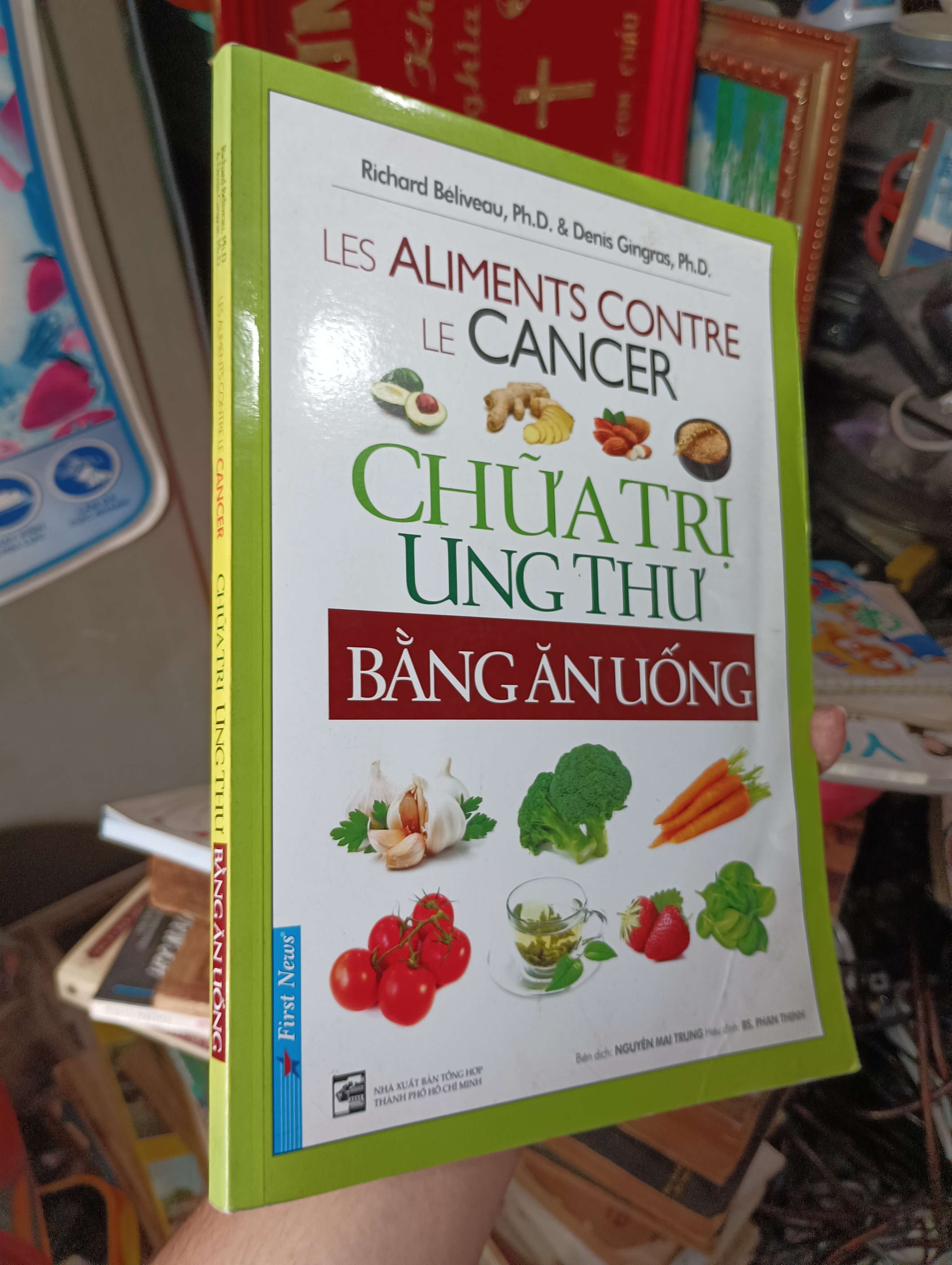 Les aliments contre le cancer - Chữa trị ung thư bằng ăn uống (Richard Béliveau, Ph.D. & Denis Gingras, Ph.D) 2016 (Sách kiến thức tổng hợp) KSX