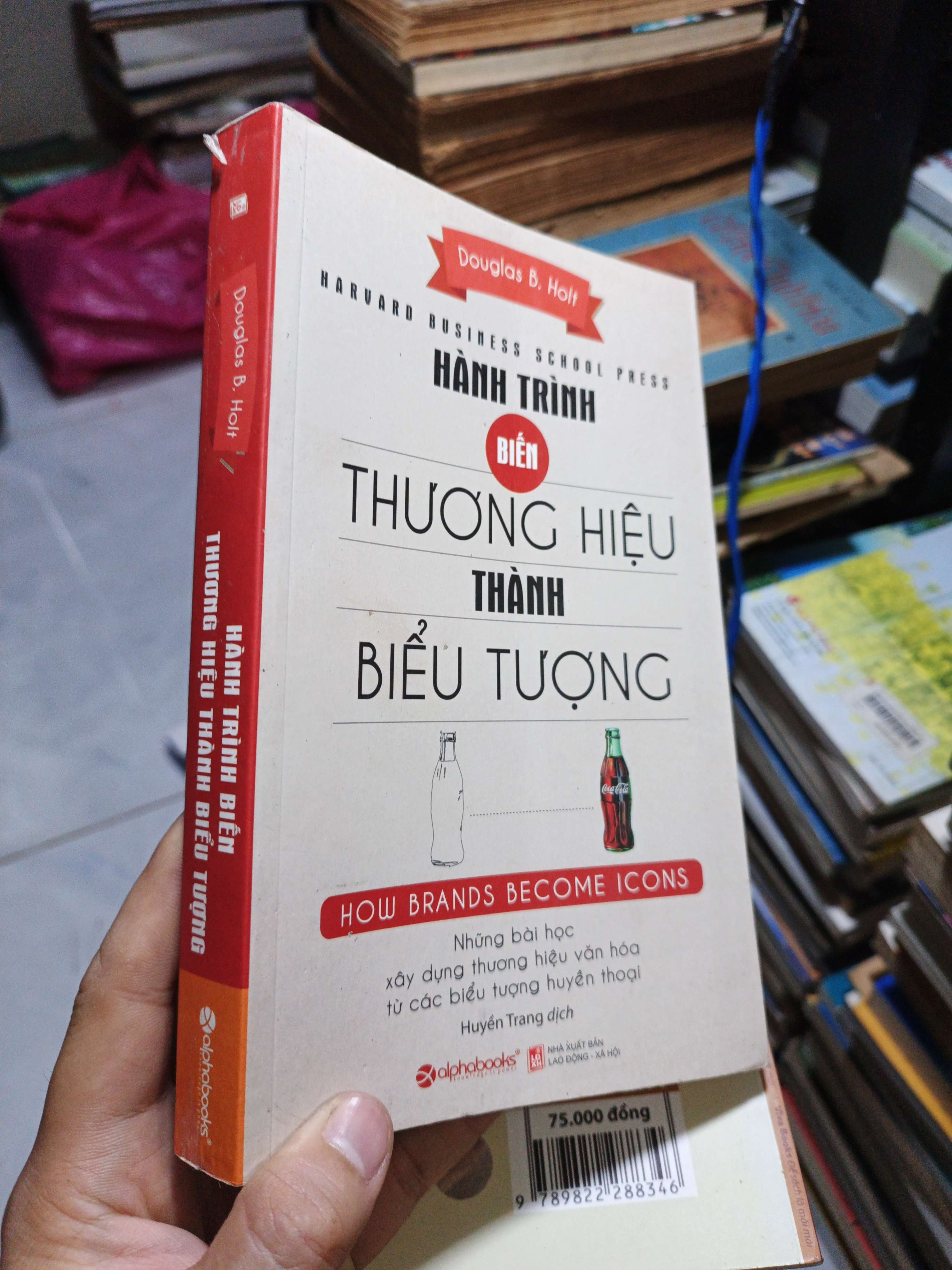 Hành Trình Biến Thương Hiệu Thành Biểu Tượng - Douglas B. Holt mới 90% (Kinh doanh - Marketing) HCM