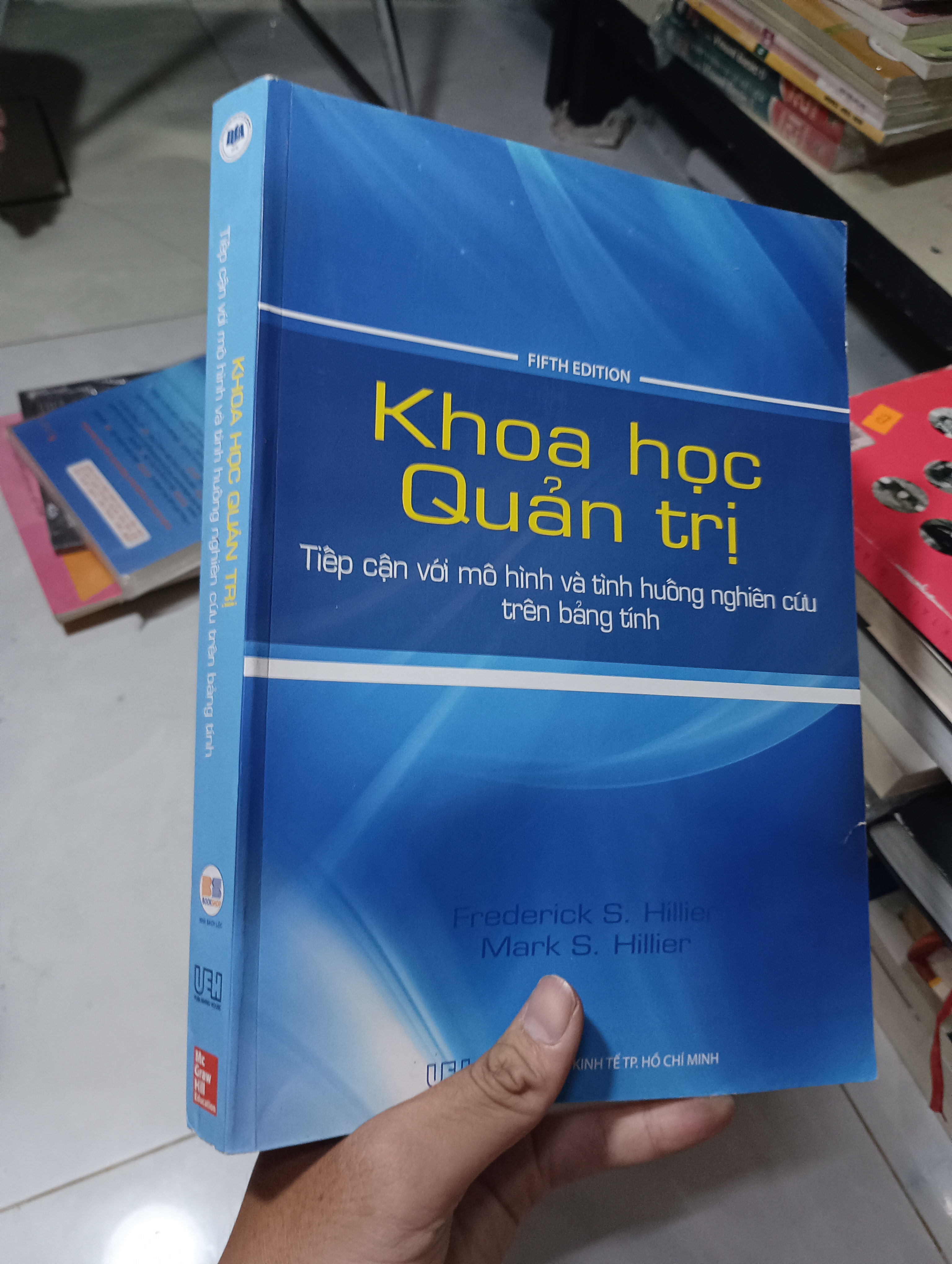 Khoa học Quản trị: Tiếp cận với mô hình và tình huống nghiên cứu trên bảng tính (Fifth Edition) - Frederick S. Hillier, Mark S. Hillier 2016 90% (Sách giáo khoa - giáo trình) HCM