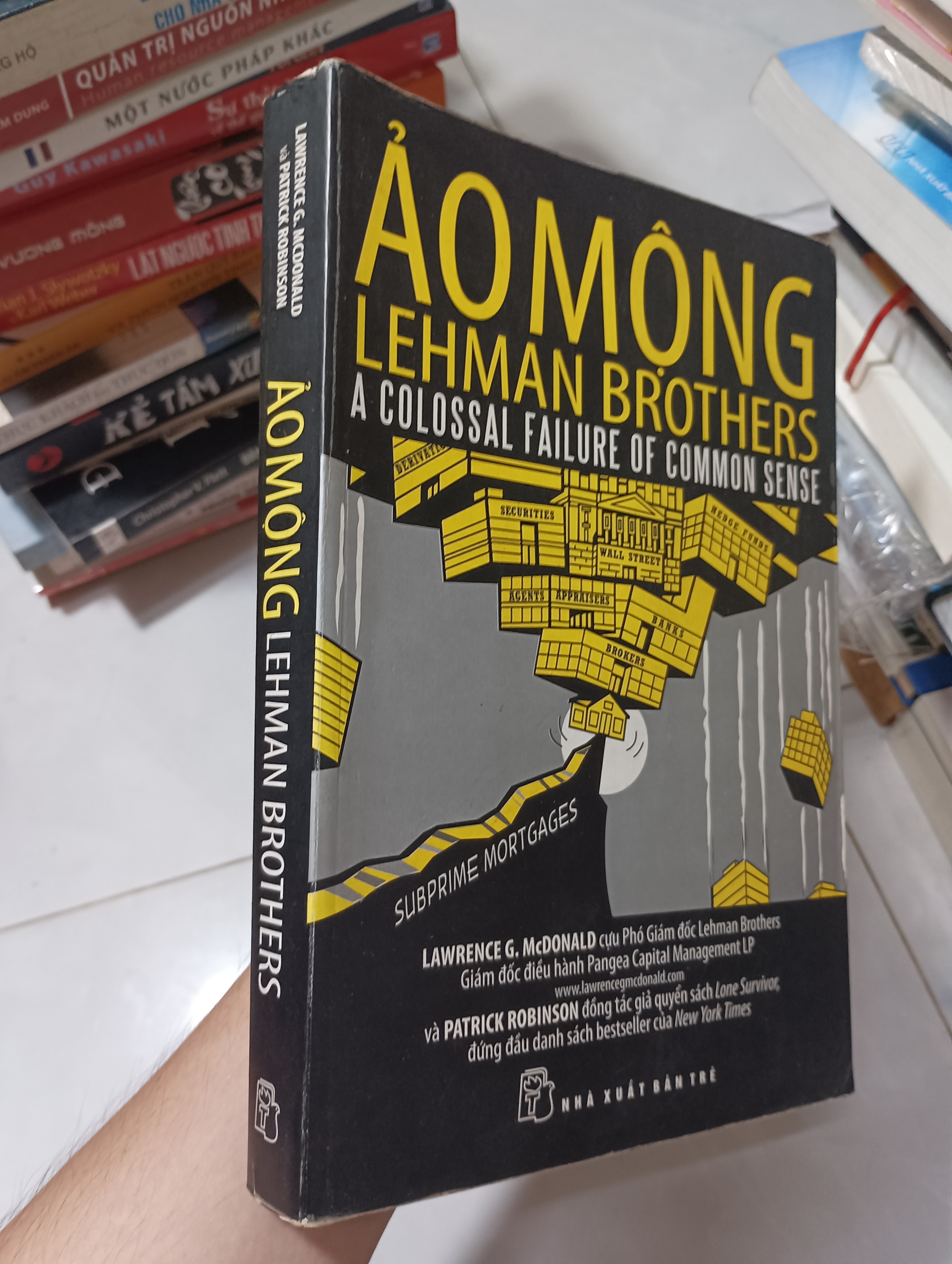 Ảo Mộng Lehman Brothers (A Colossal Failure of Common Sense) - Lawrence G. McDonald và Patrick Robinson 2009 80% ố (Kinh doanh - Marketing) HCM