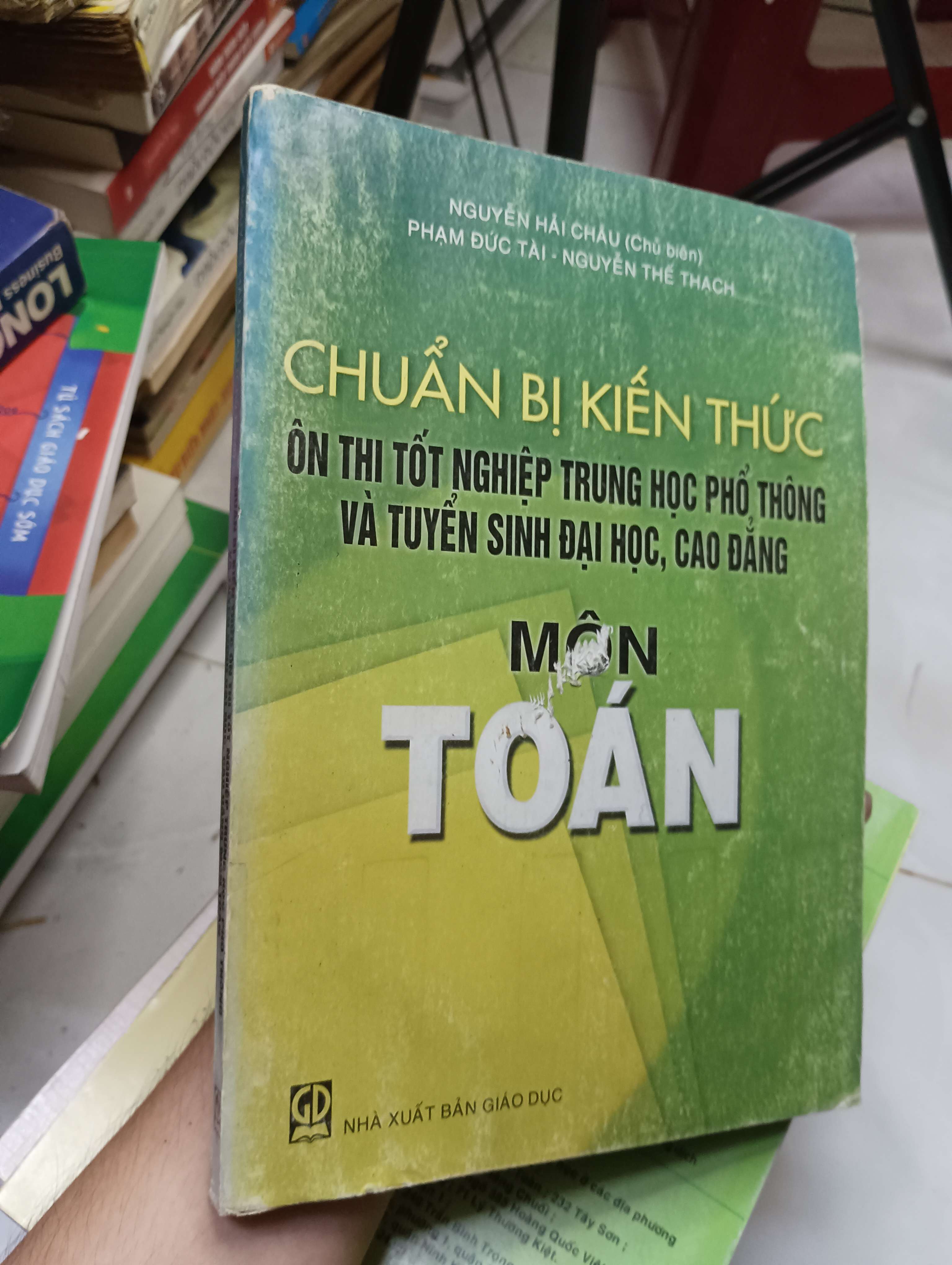 Chuẩn bị kiến thức ôn thi tốt nghiệp trung học phổ thông và tuyển sinh đại học, cao đẳng: Môn Toán - Nguyễn Hải Châu 2008 80% ố (Tham khảo - luyện thi) HLSC