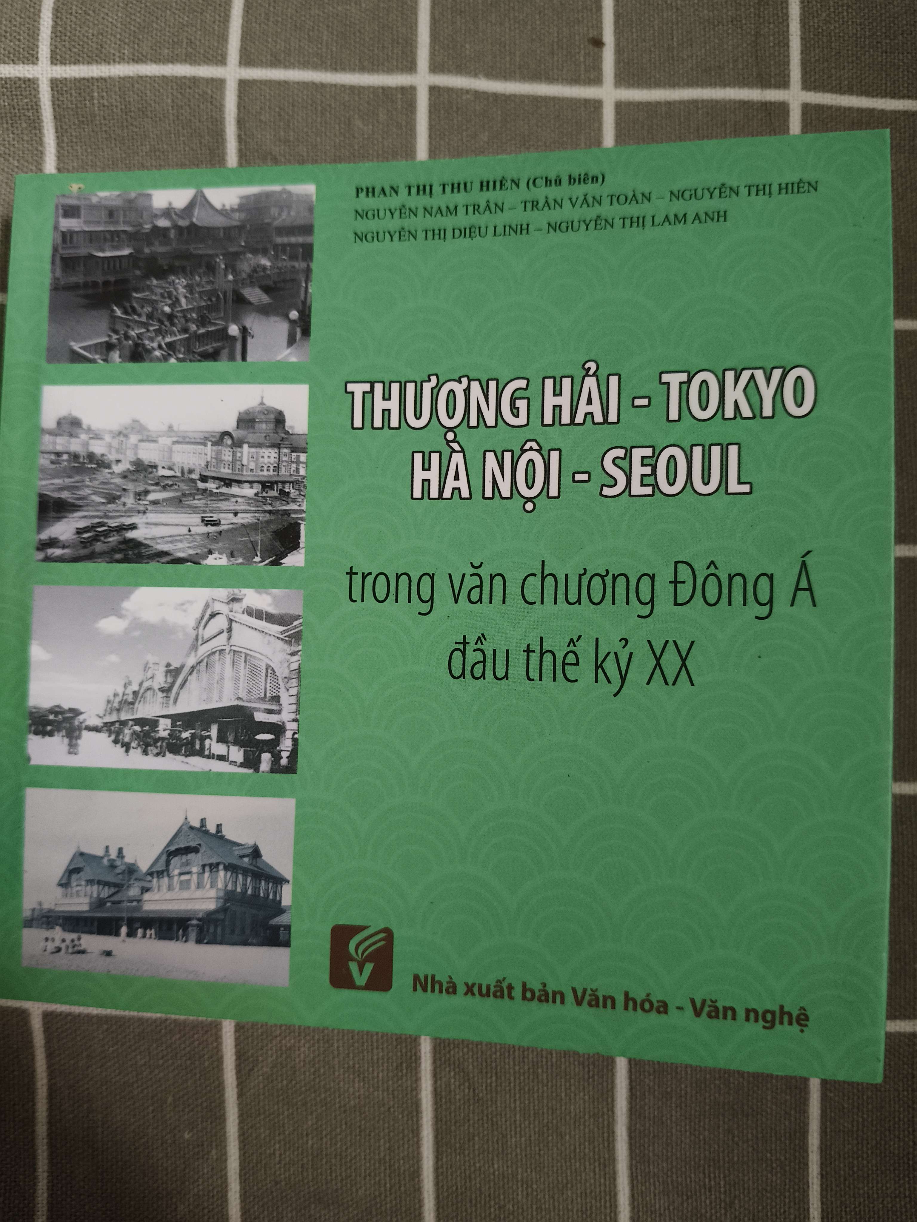 Thượng Hải - Tokyo - Hà Nội - Seoul trong Văn Chương Đông Á đâu thế - 2017 - 365 trang (Sách văn học) ANTQ