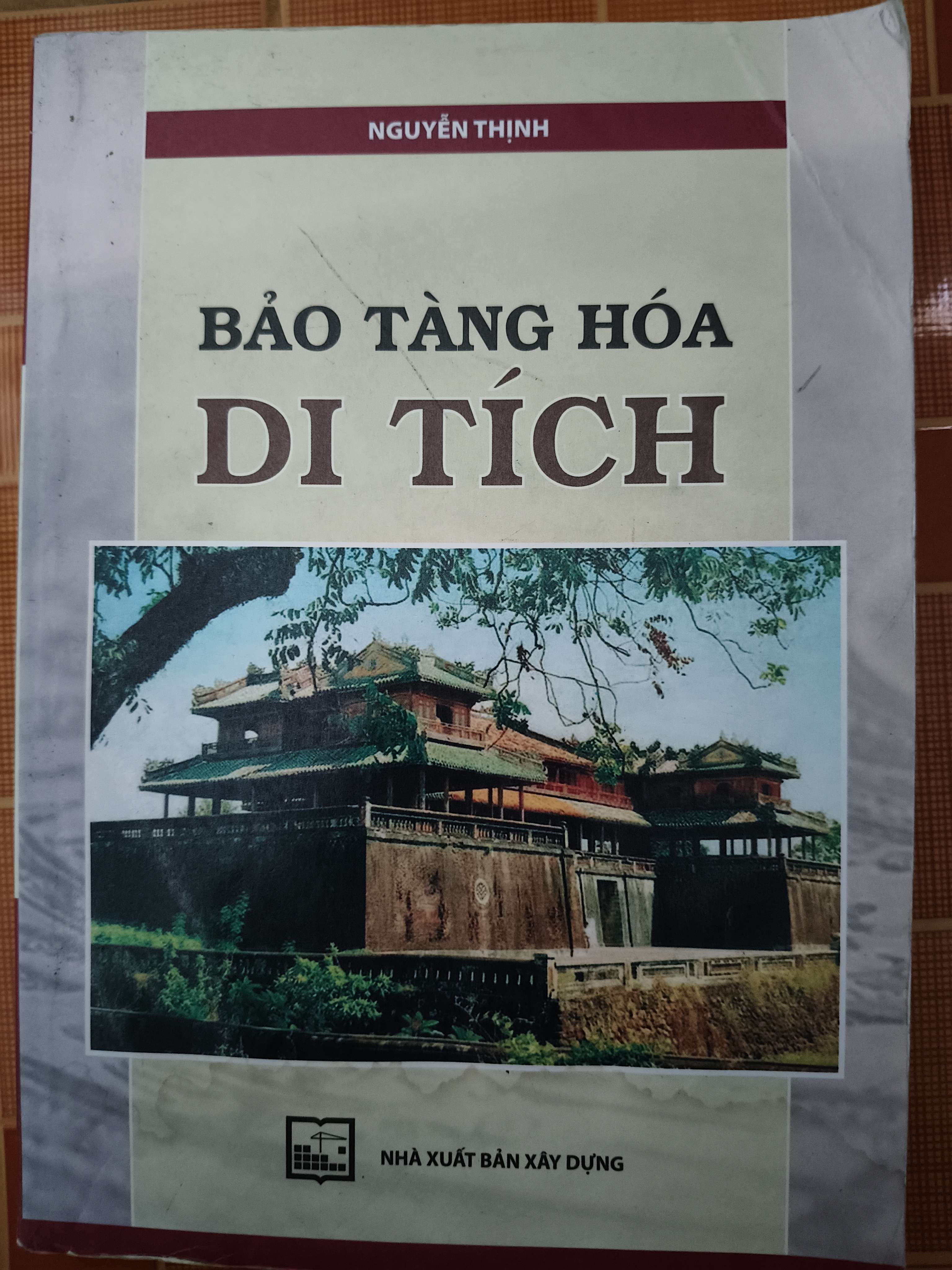 Bảo tàng hóa di tích - Xb 2014 - 282 trang (Lịch sử Việt Nam) ANTQ