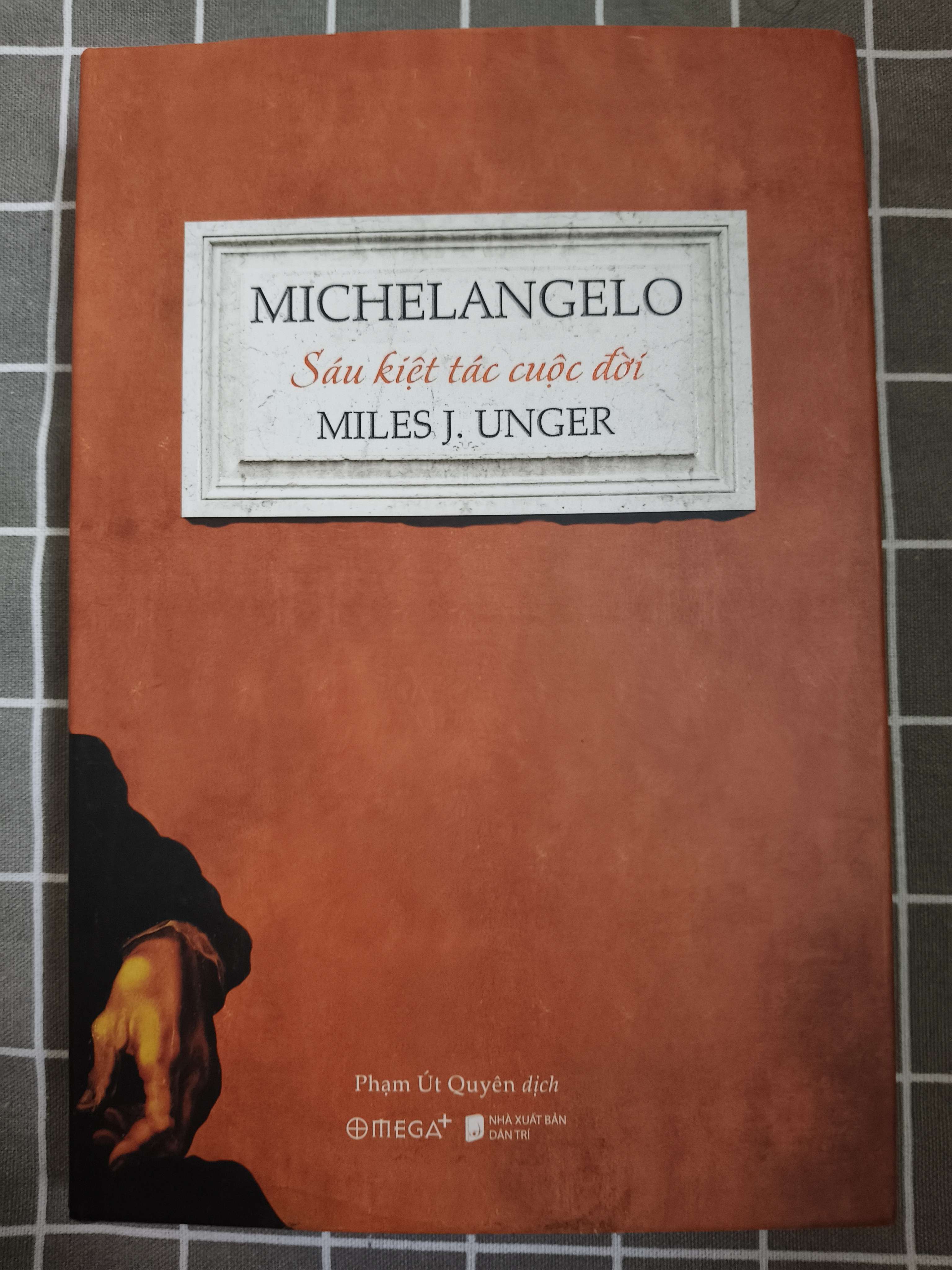 Michelangelo sáu kiệt tác cuộc đời - 2020- 574 trang - Bìa cứng (Lịch sử thế giới) ANTQ