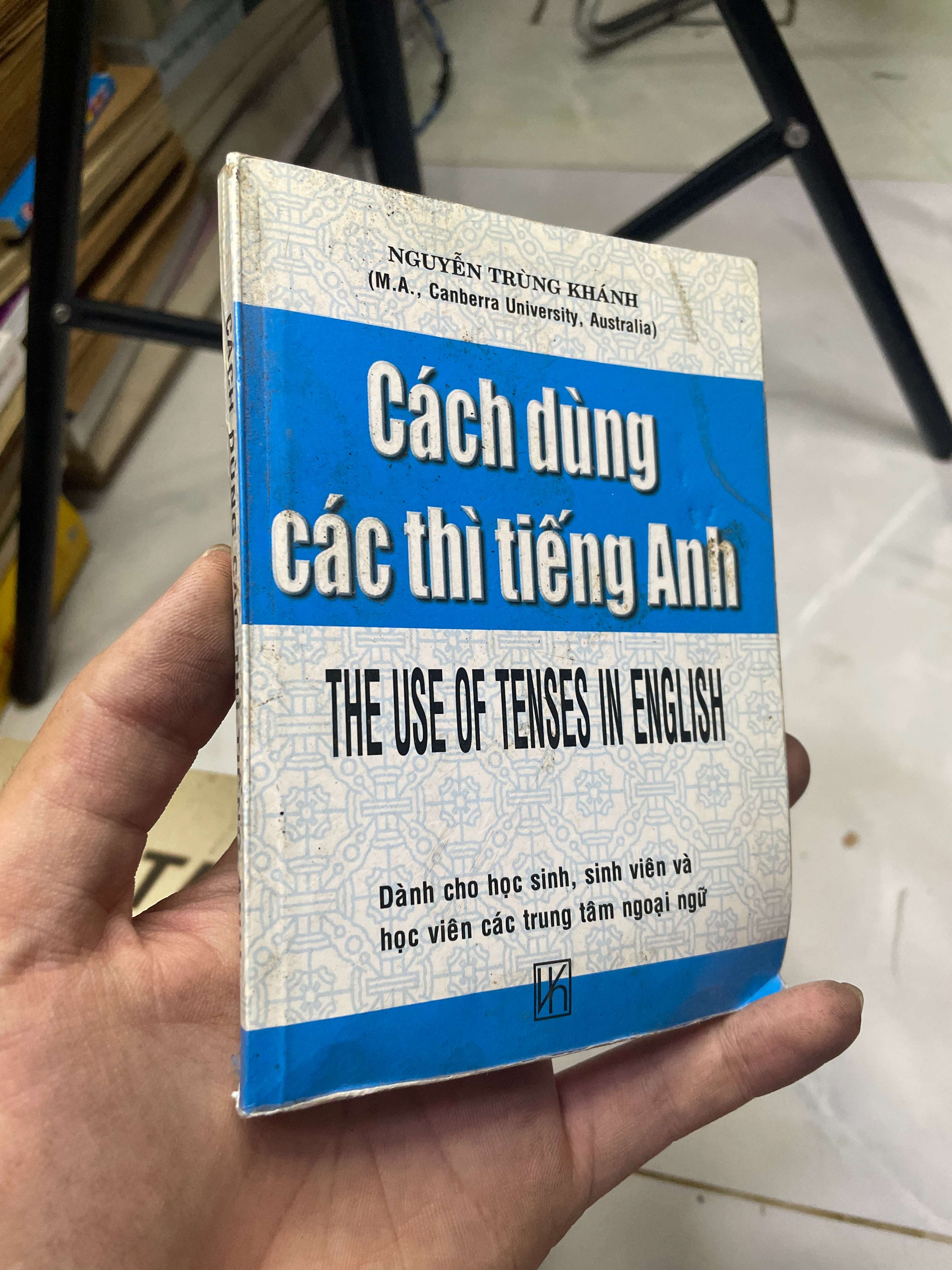 Cách dùng các thì tiếng Anh (The Use of Tenses in English) - Nguyễn Trùng Khánh 2012 80% ố (Sách học ngoại ngữ) HLSC