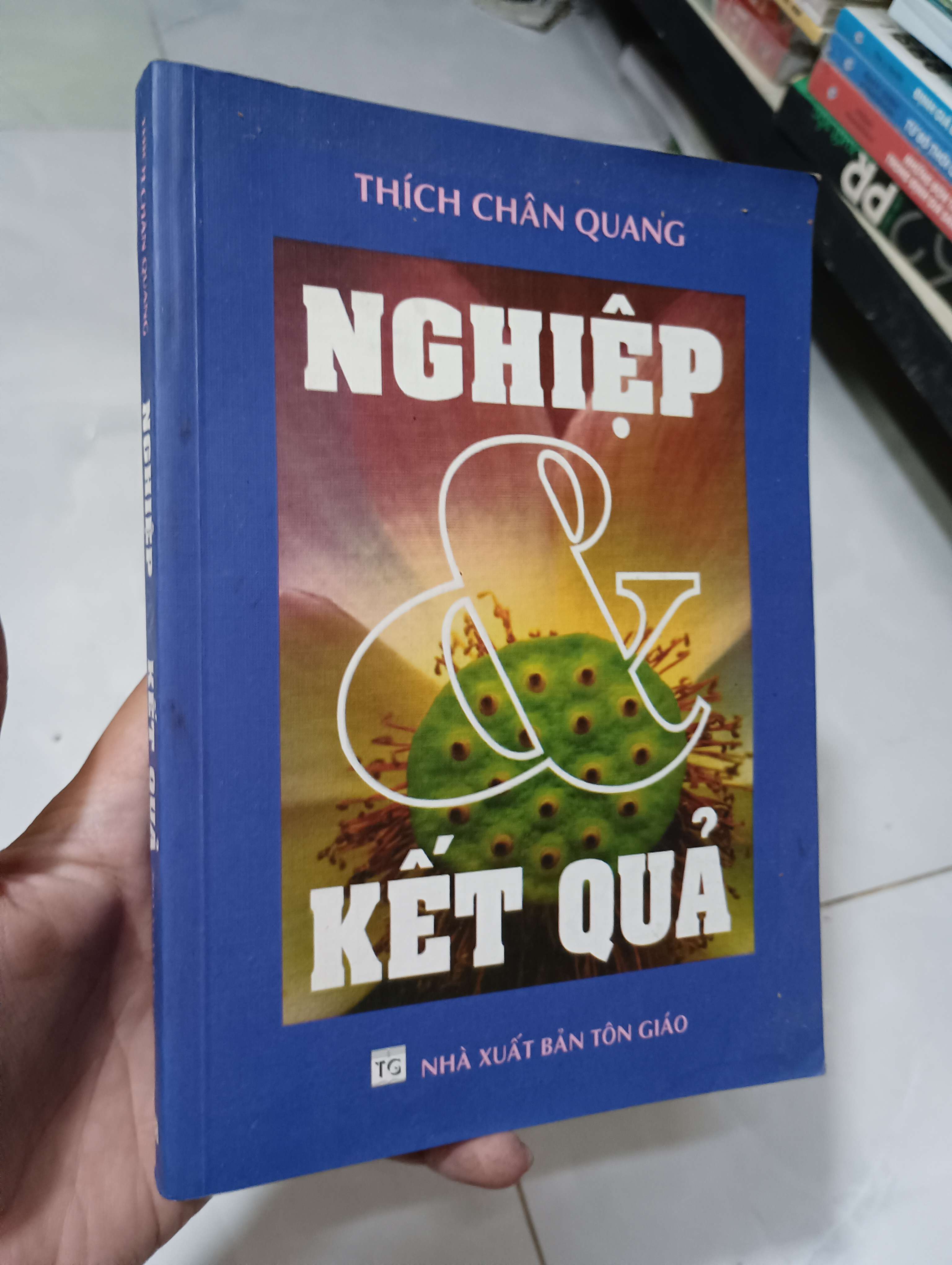 Nghiệp & Kết Quả - Thích Chân Quang 2008 80% ố (Sách tôn giáo - tâm linh) HLSC