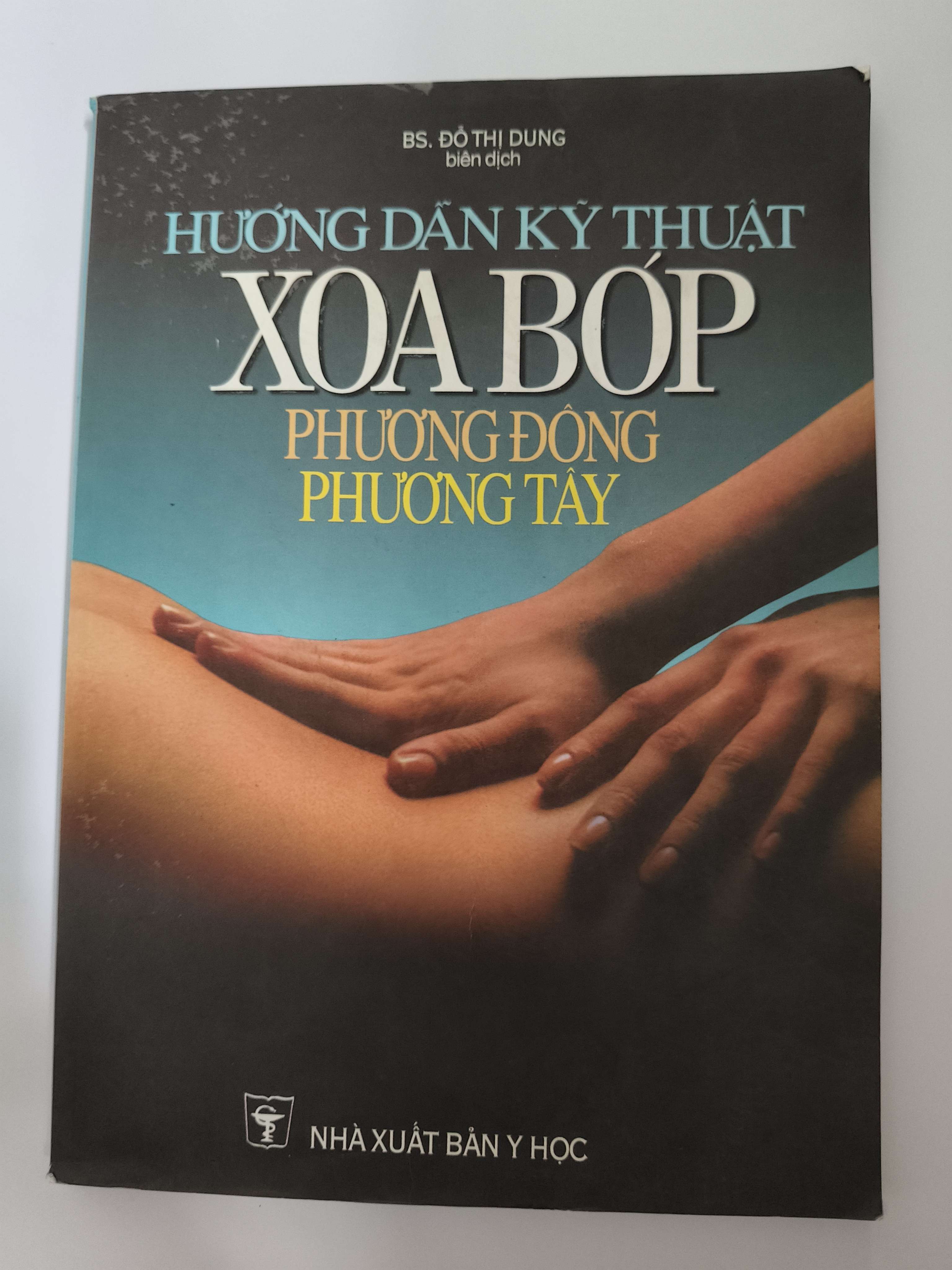 Hướng dẫn kỹ thuật xoa bóp phương Đông phương tây - Xb 2007 - 149 trang (Sách Y học - Sức khỏe - Thể thao) ANTQ