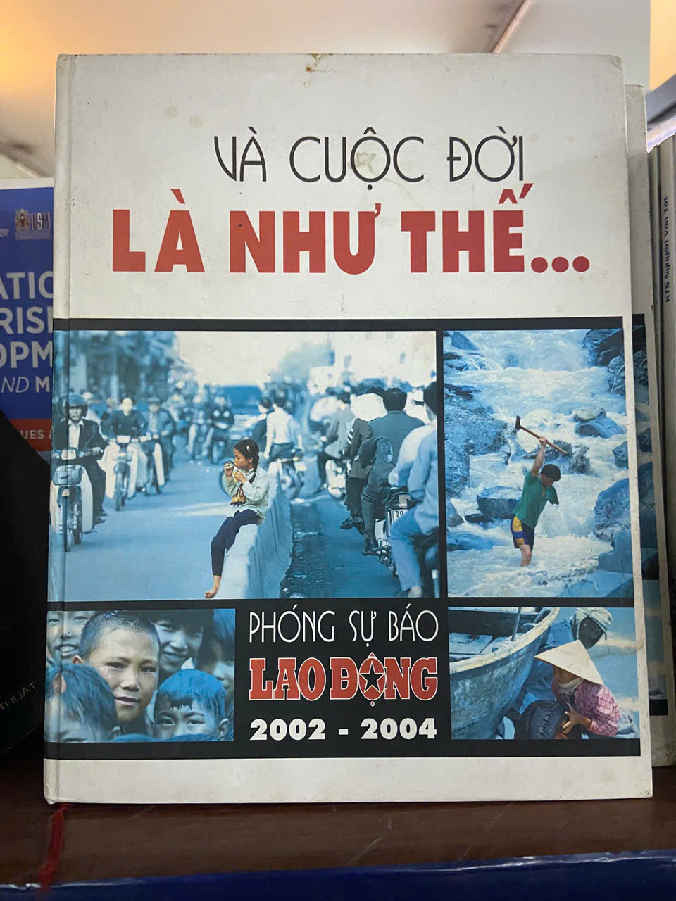Và cuộc đời là như thế... - Phóng sự báo Lao Động 2002 - 2004 Mới 80% (Tạp chí) VAVO