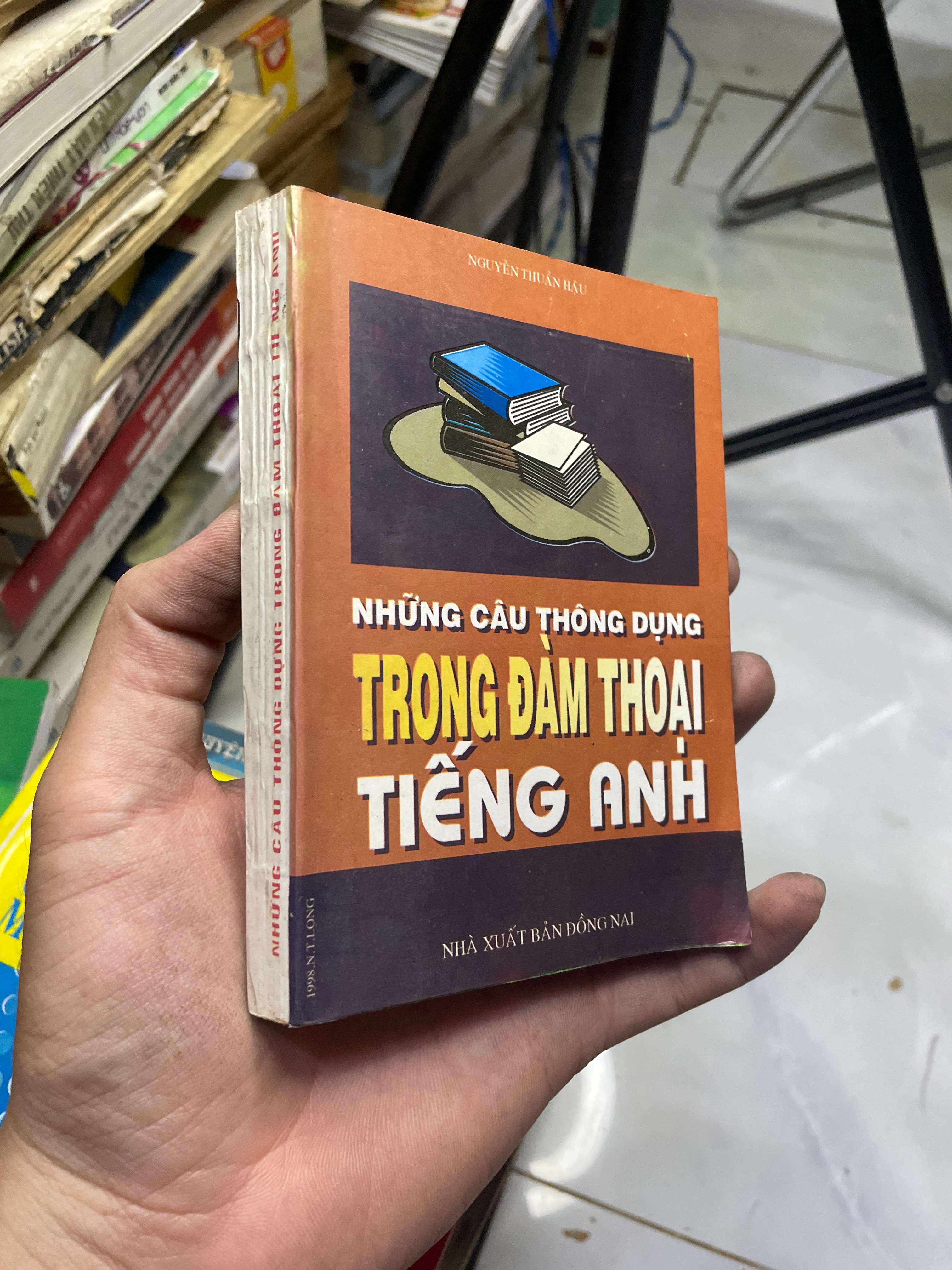 Những câu thông dụng trong đàm thoại tiếng Anh - Nguyễn Thuần Hậu 1998 80% ố (Sách học ngoại ngữ) HLSC