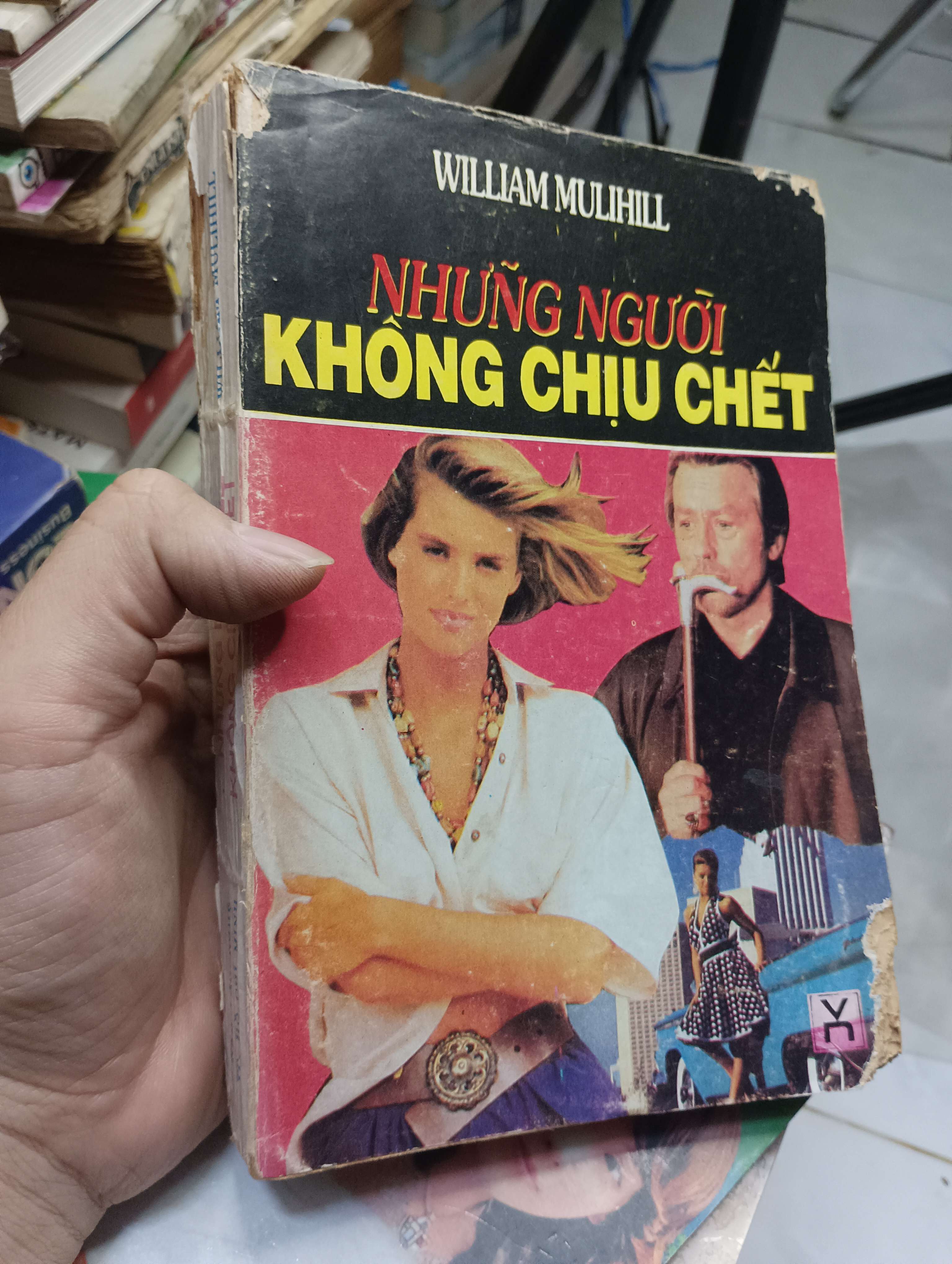 Những người không chịu chết - William Mulihill 1991 70% gáy xấu rách nhẹ góc bìa trước (Tiểu Thuyết) HLSC