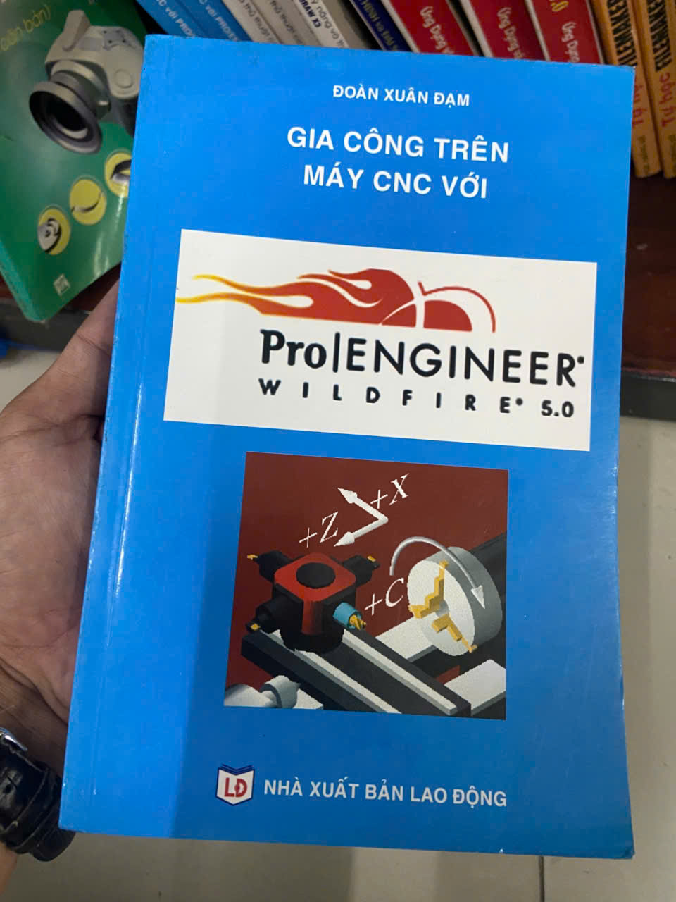 Gia công trên máy CNC với Pro ENGINEER Wildfire 5.0 - Đoàn Xuân Đạm Mới 80% (Sách giáo khoa - giáo trình) VAVO