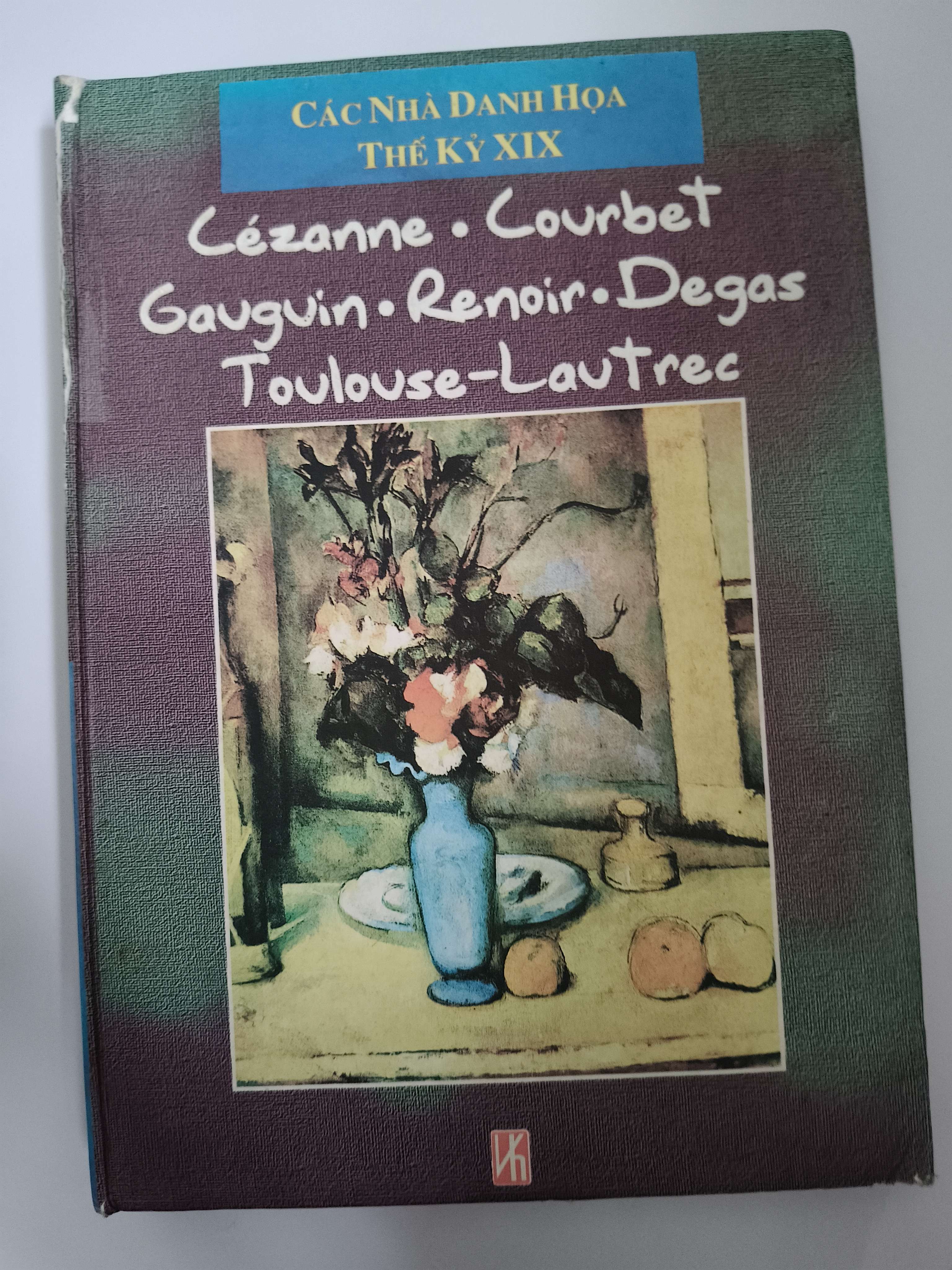 Các nhà danh họa thế kỷ XIX: Cézanne, courbet, Gauguin, Renoir, Degas, Toulouse-Lautrec - Xb 1998 - 384  trang (Lịch sử thế giới) ANTQ