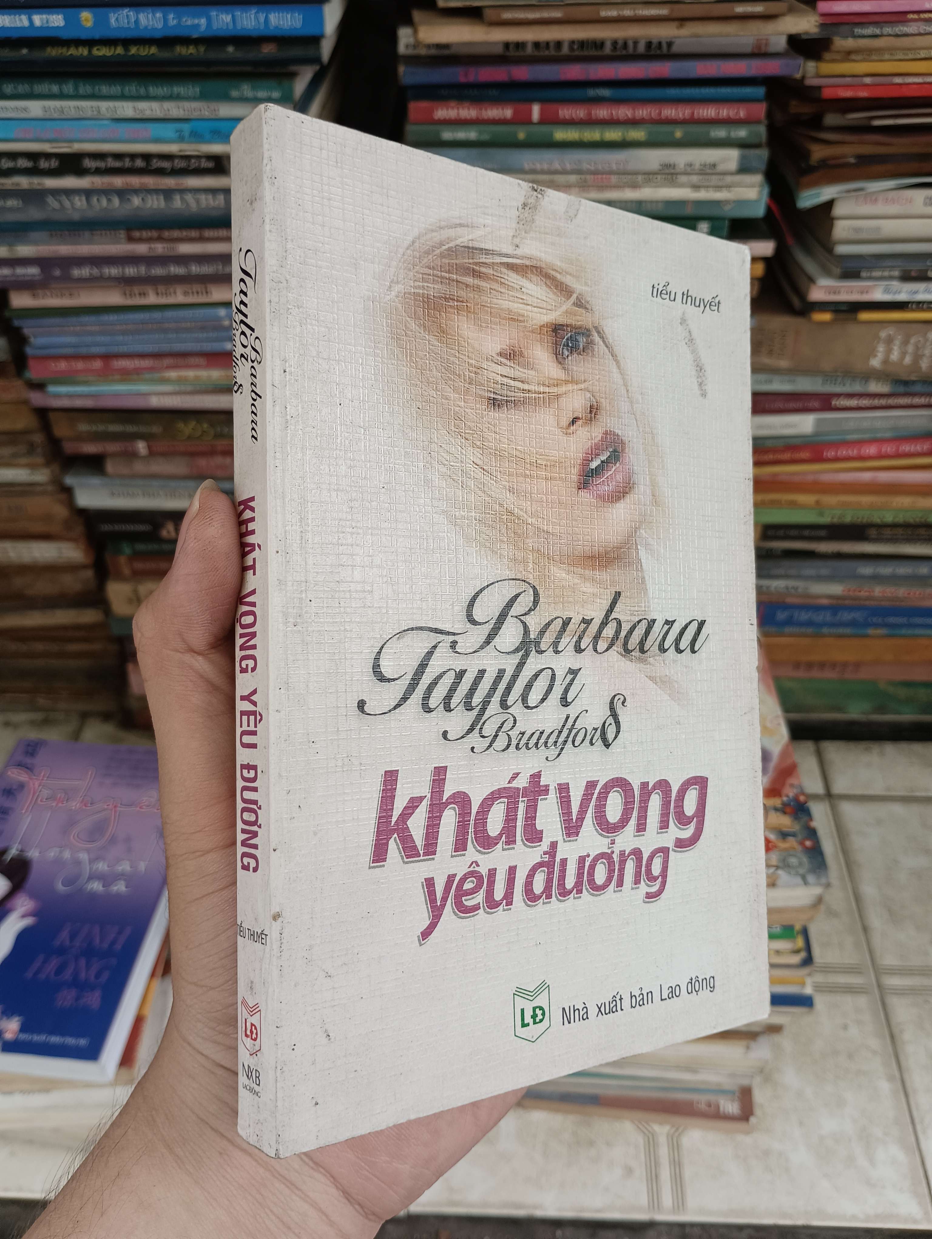 KHÁT VỌNG YÊU ĐƯƠNG - BARBARA TAYLOR BRADFORD 2005 (Tiểu Thuyết) BGB