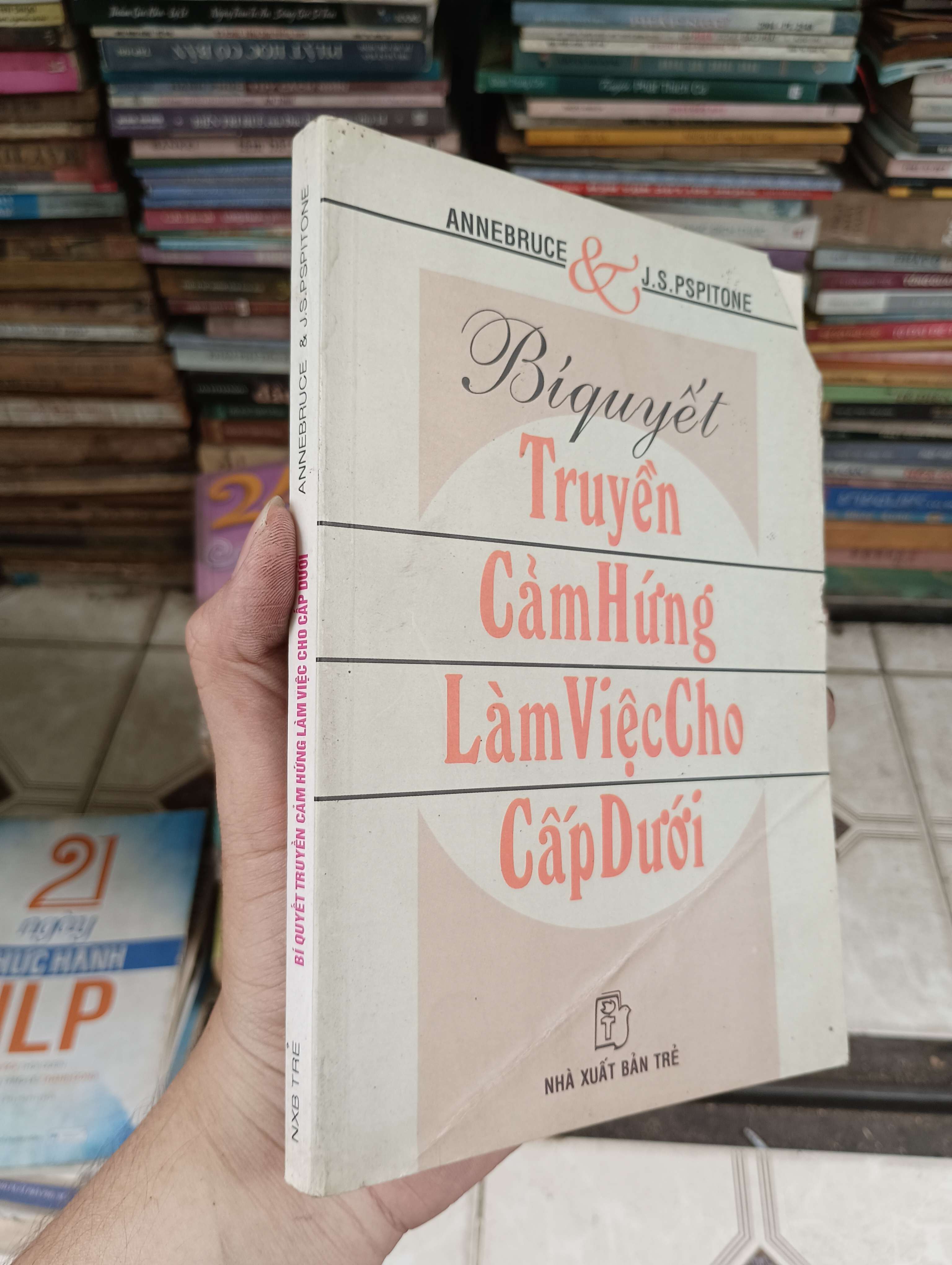 Bí quyết truyền cảm hứng làm việc cho cấp dưới - Anne Bruce & J.S. Pspitone 2004 (Kinh doanh - Marketing) BGB
