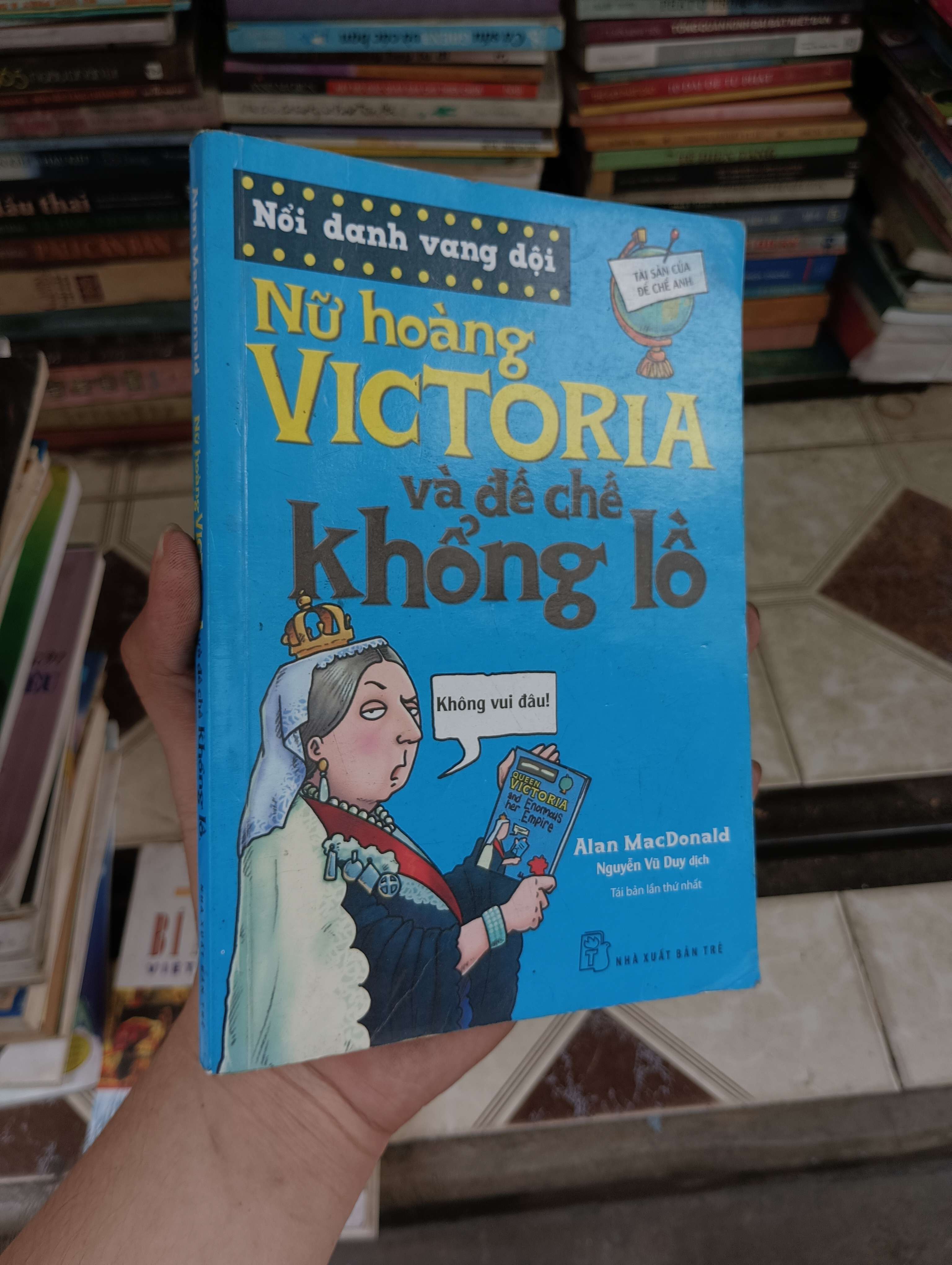 Nữ hoàng VICTORIA và đế chế khổng lồ - Alan MacDonald 2016 (Sách văn học) BGB