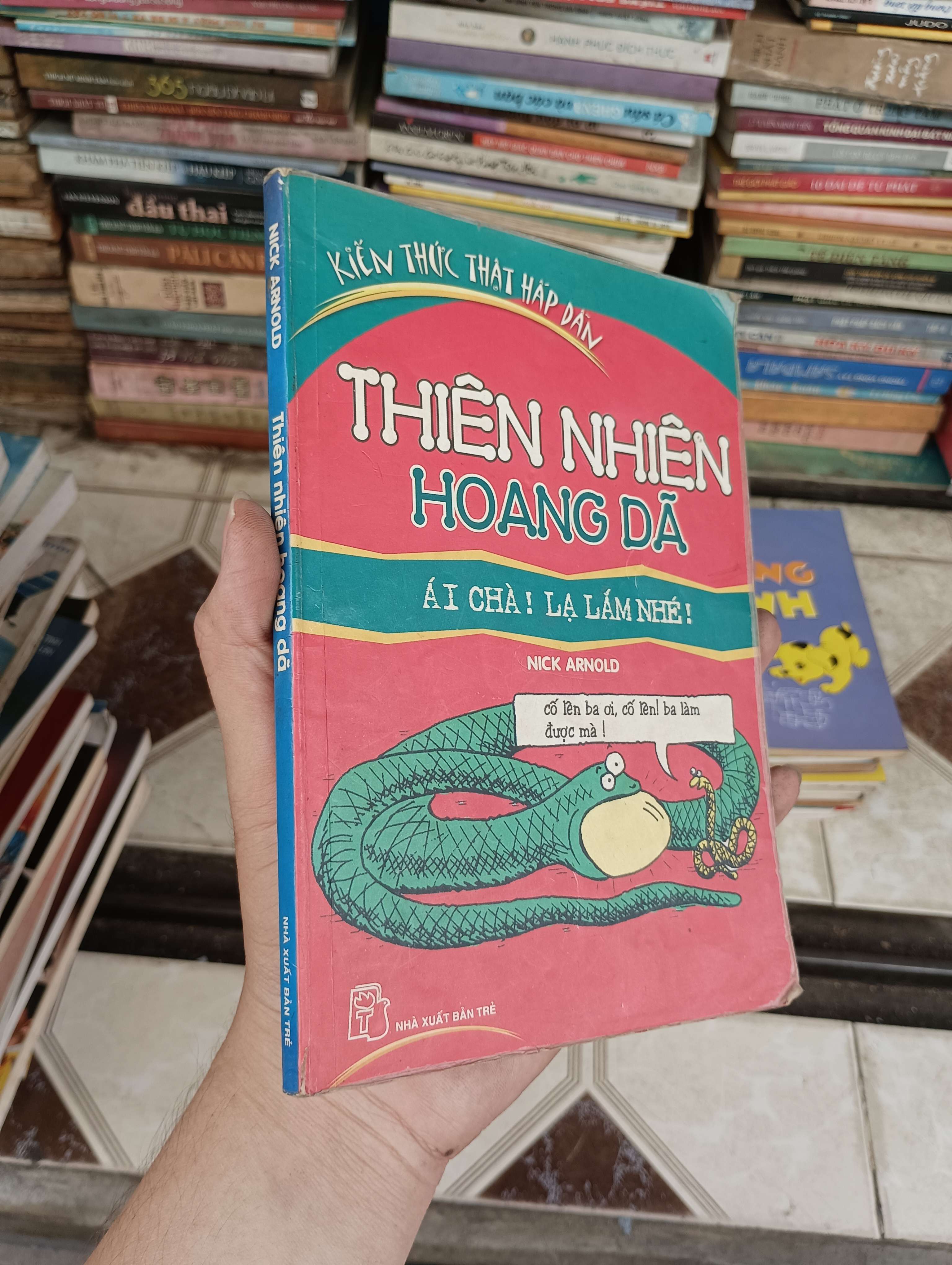 Thiên nhiên hoang dã - Ái chà! Lạ lắm nhé! (Nick Arnold) 2006 (Sách thiếu nhi) BGB