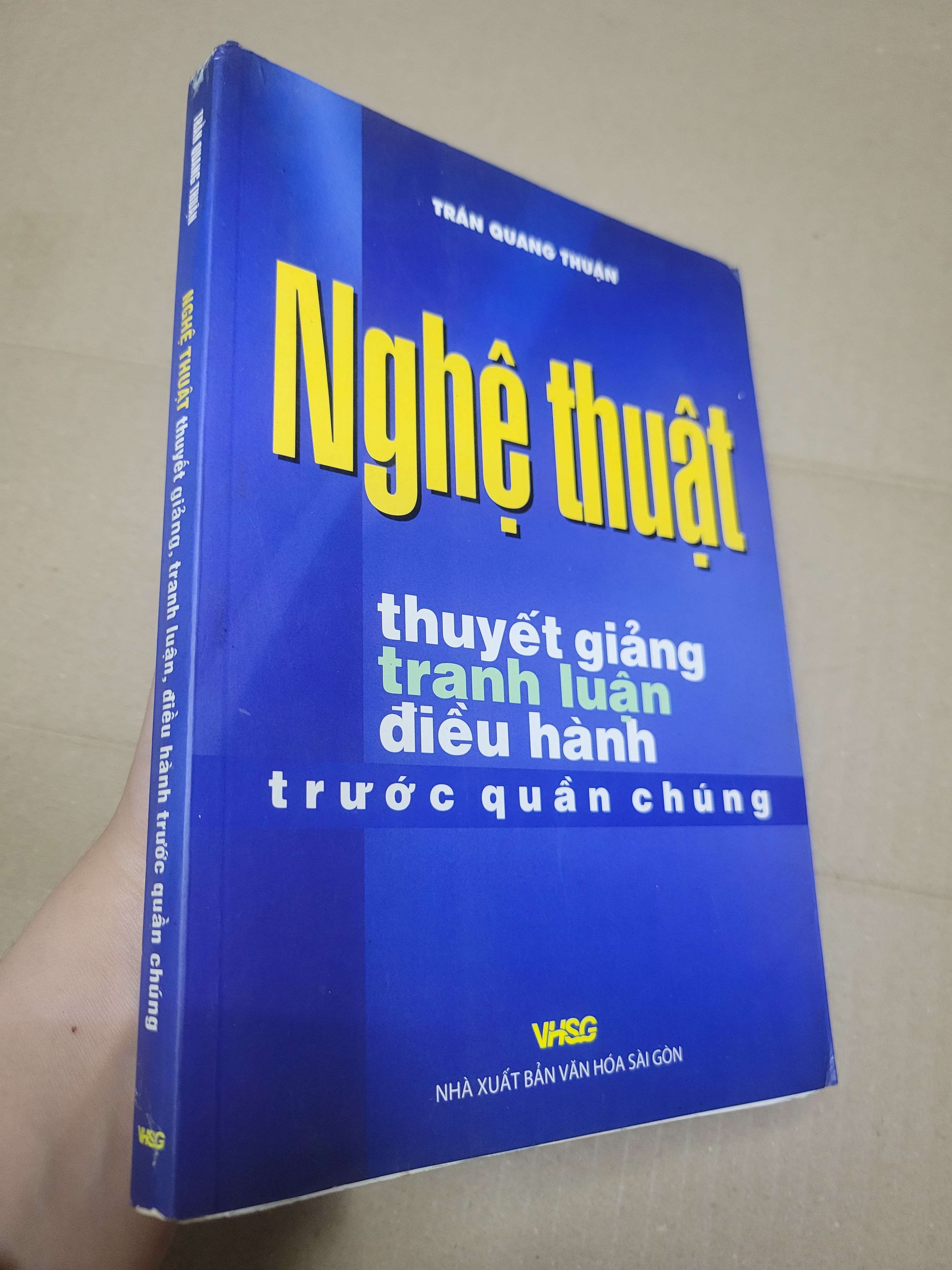 NGHỆ THUẬT THUYẾT GIẢNG TRANH LUẬN ĐIỀU HÀNH TRƯỚC QUẦN CHÚNG - TRẦN QUANG THUẬN 2009 mới 80% bẩn bìa, ố nhẹ (Sách kỹ năng) HCM